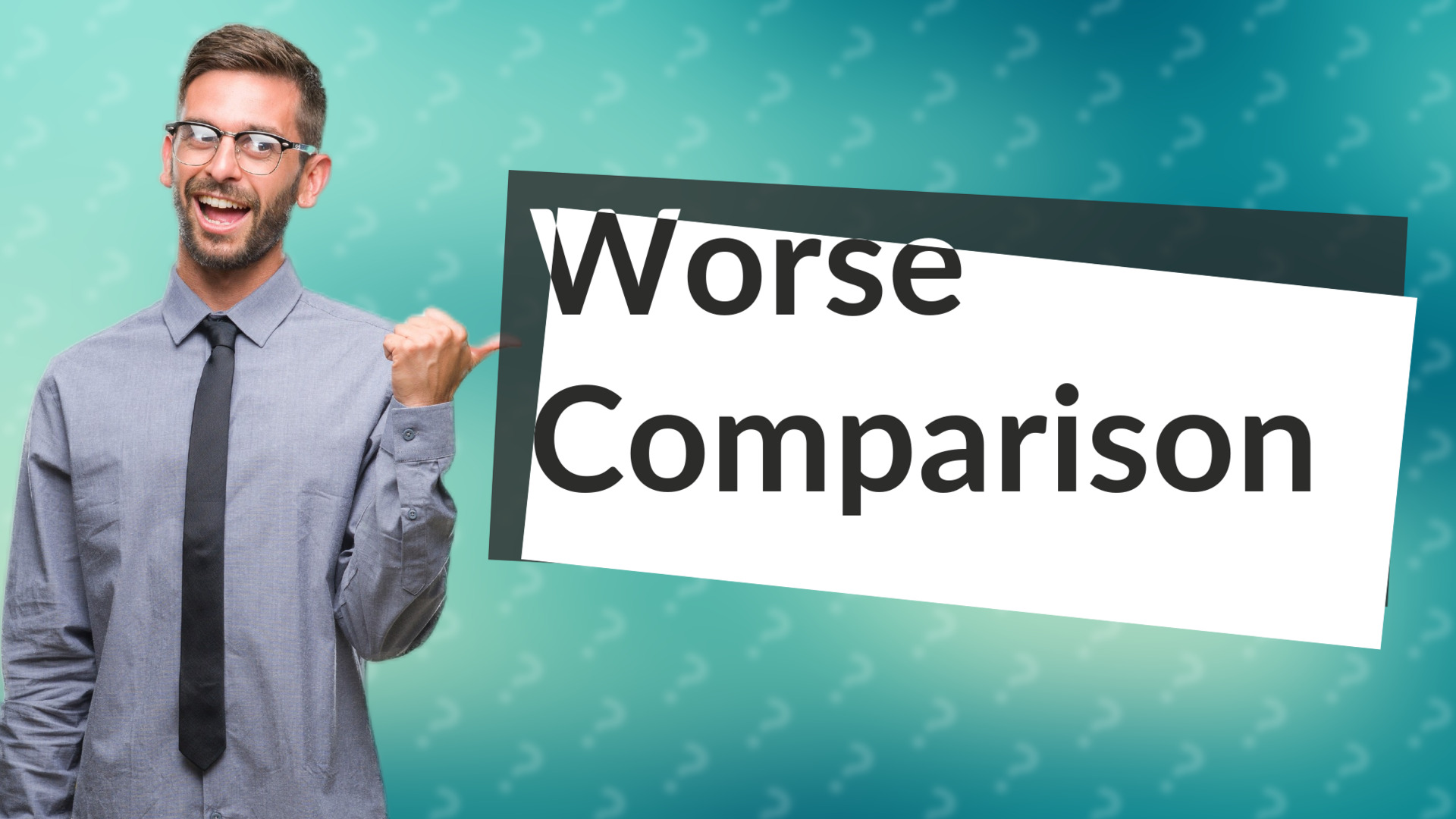 Worse Comparison