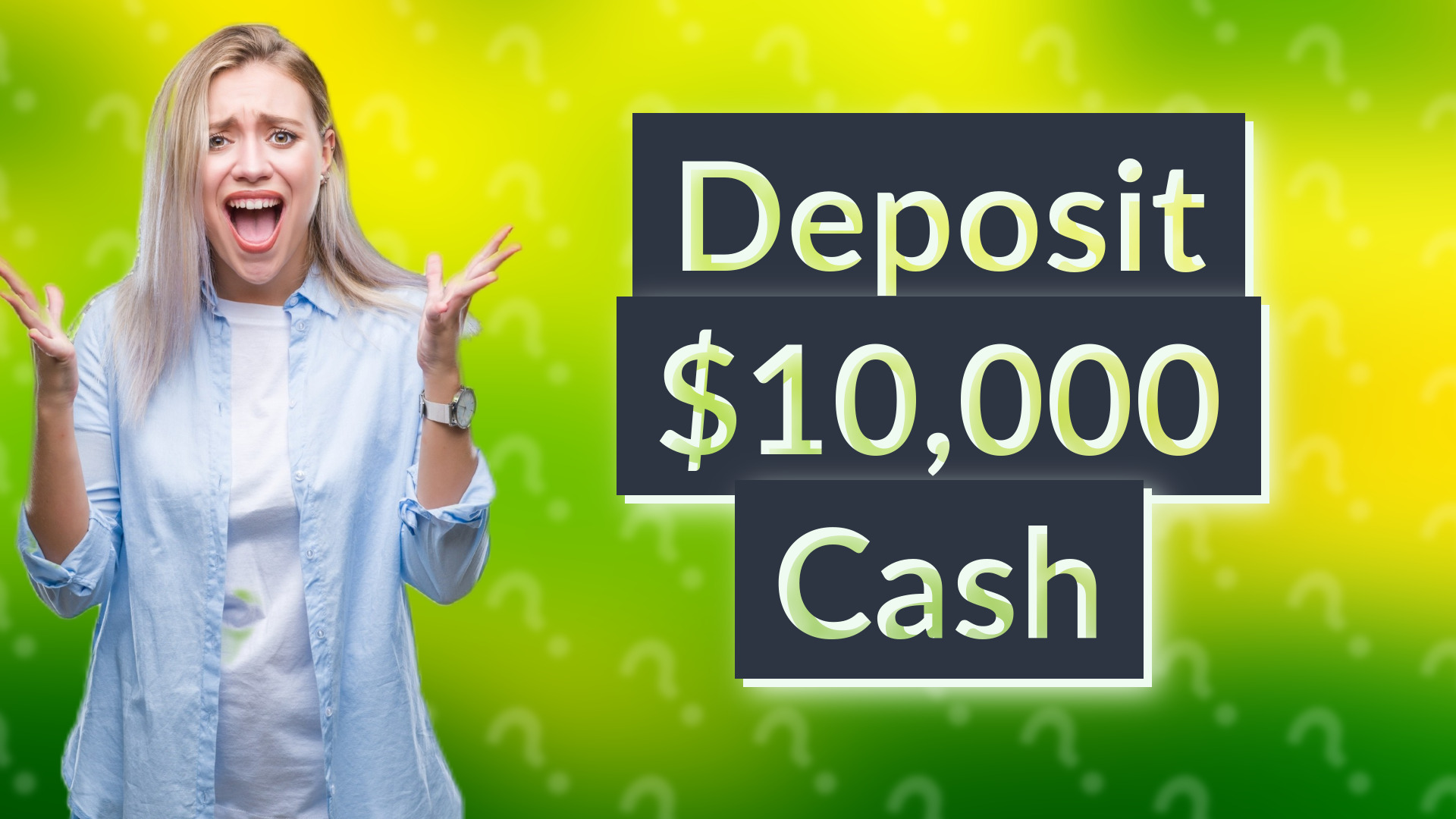 Deposit $10,000 Cash