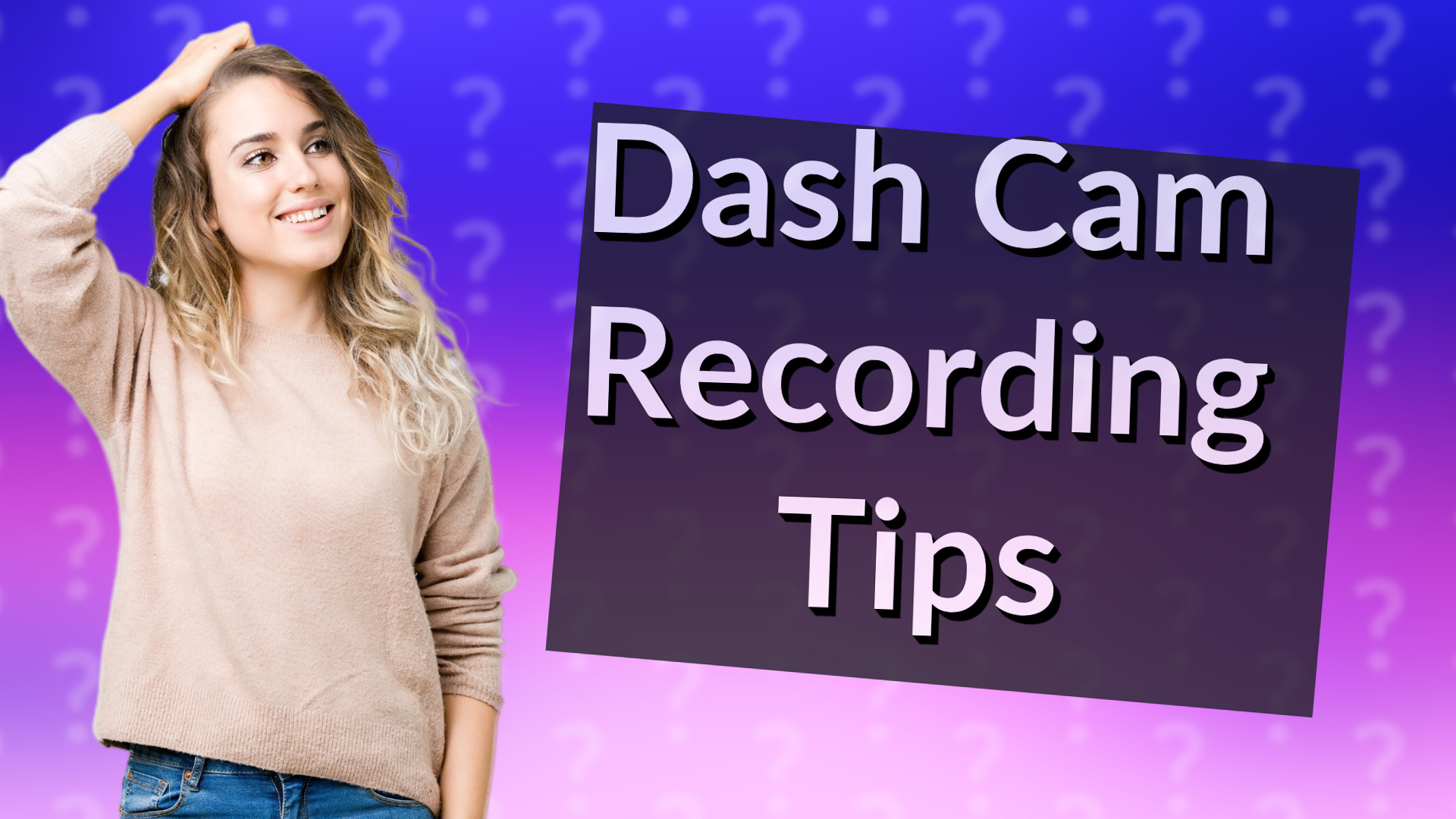 Dash Cam Recording Tips