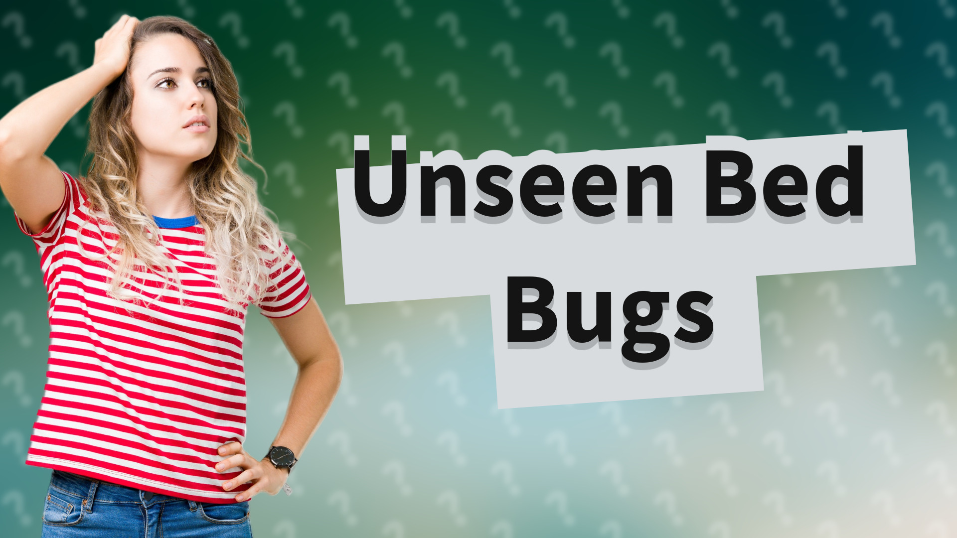 Unseen Bed Bugs