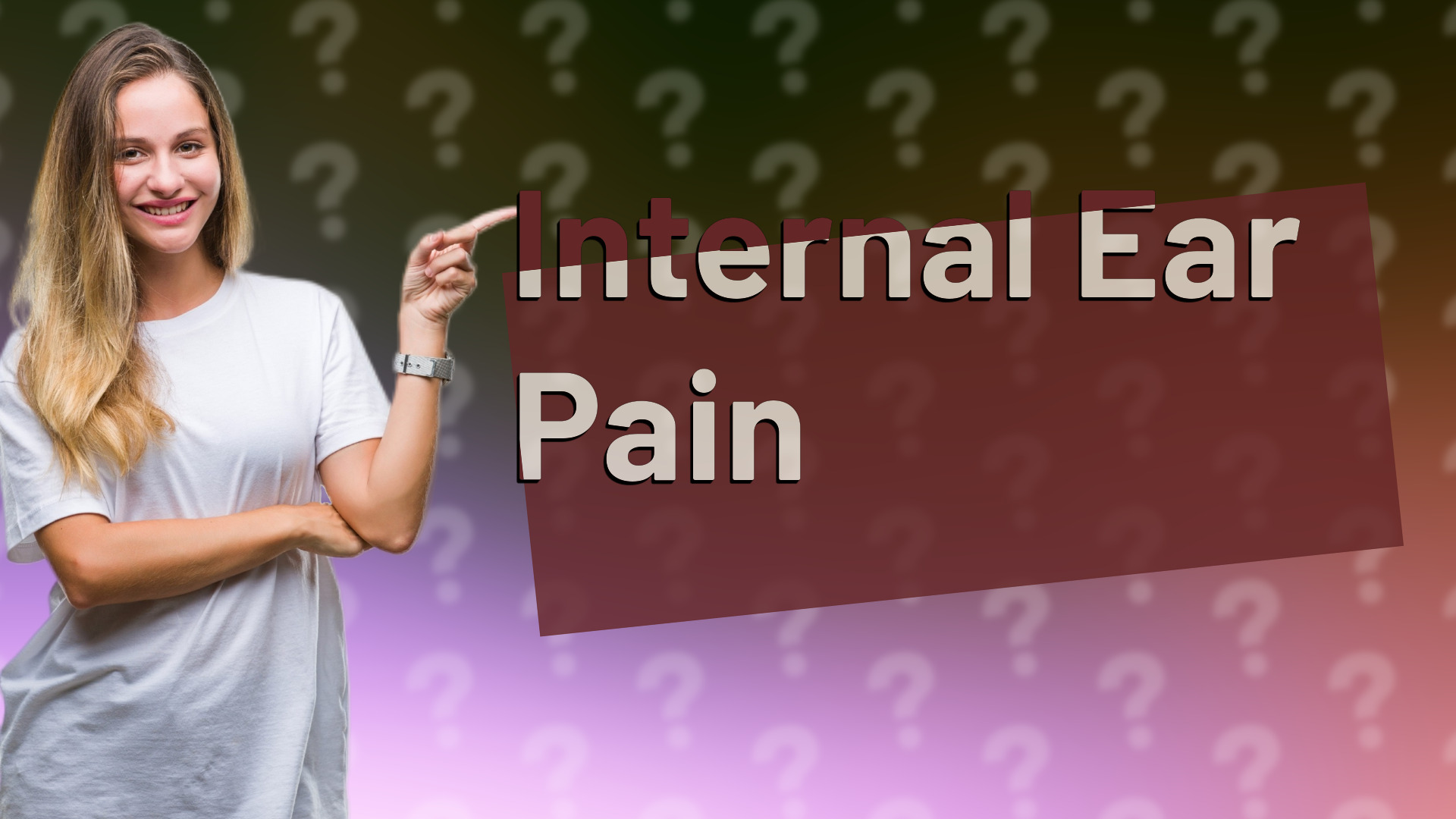 Internal Ear Pain