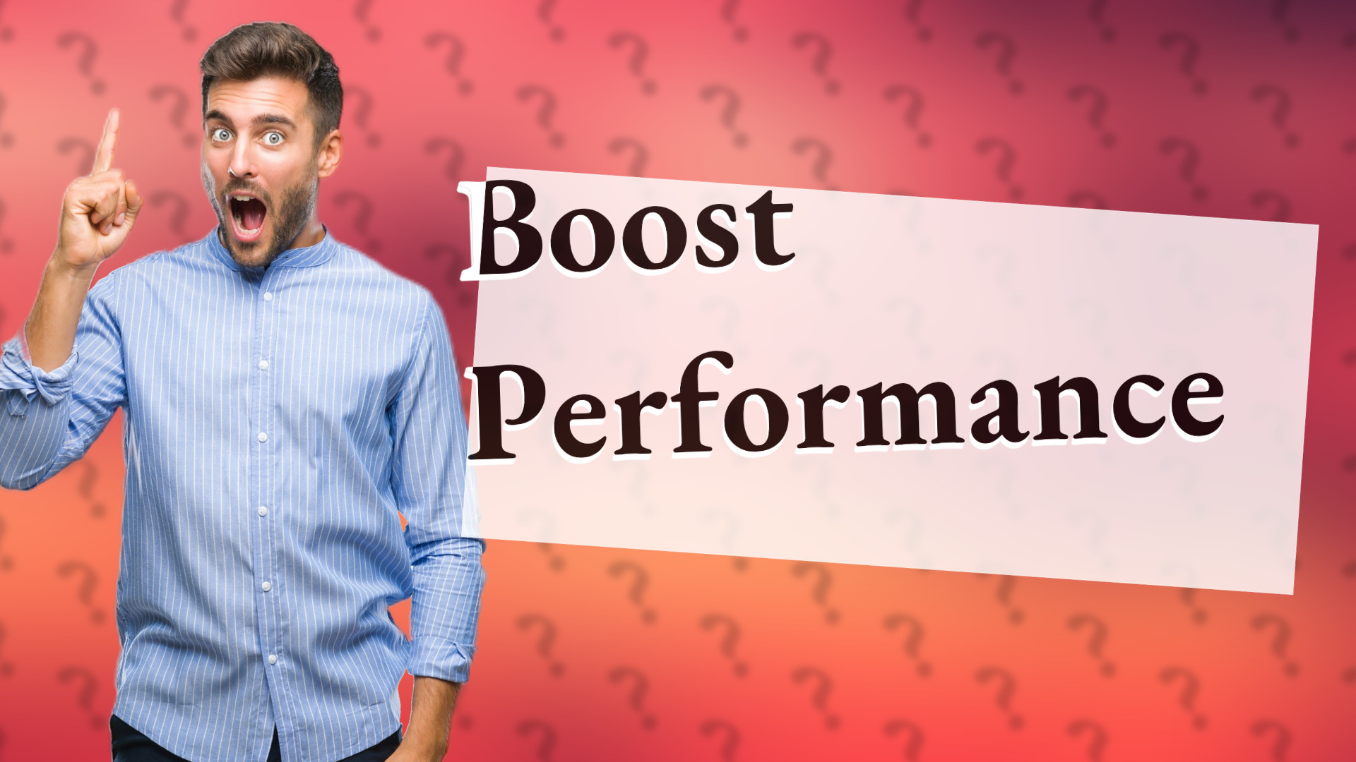 Boost Performance