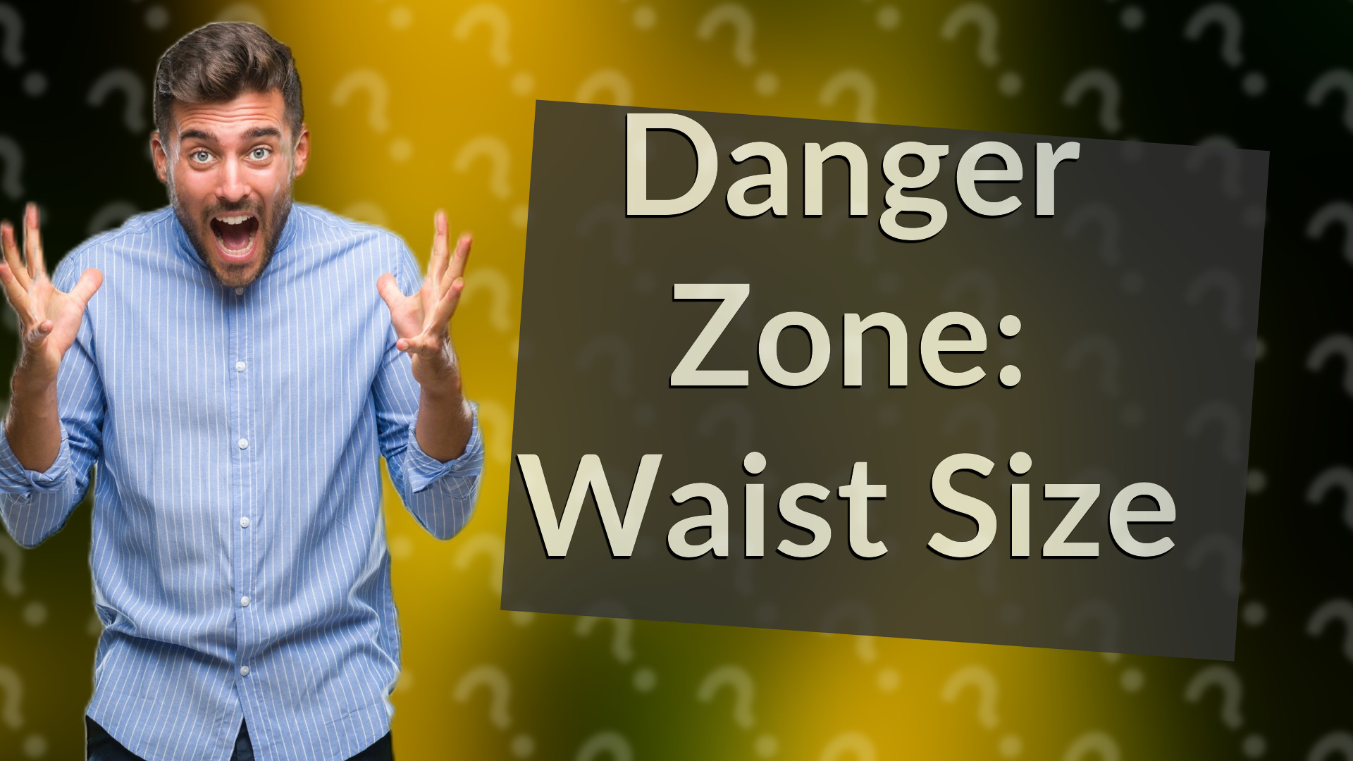 Danger Zone: Waist Size