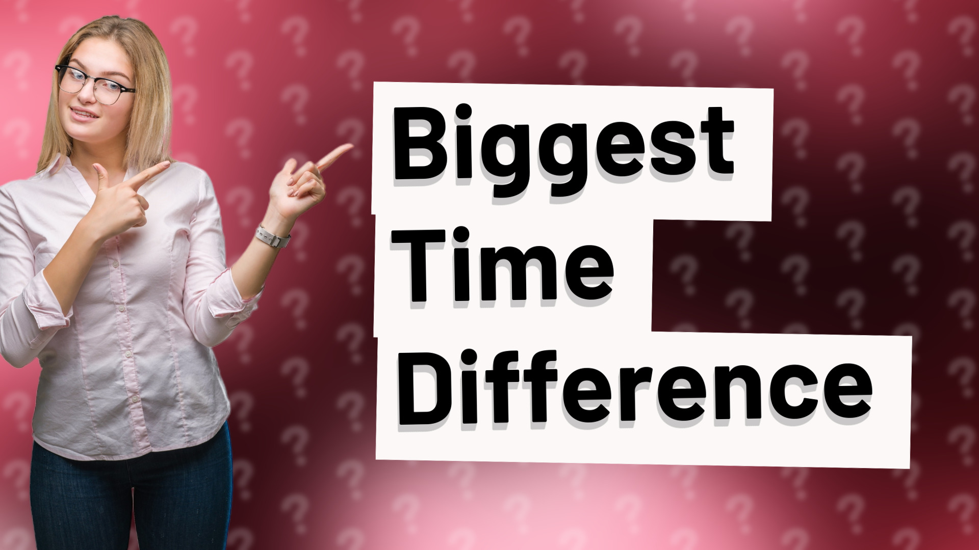 Biggest Time Difference