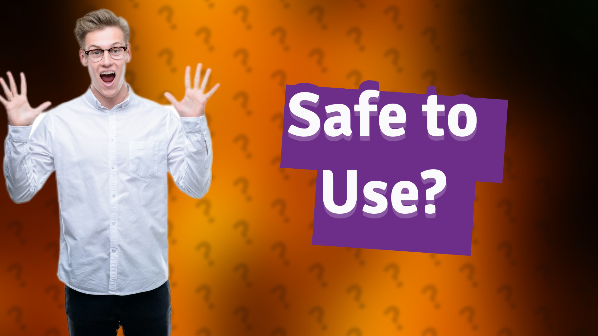 Safe to Use?