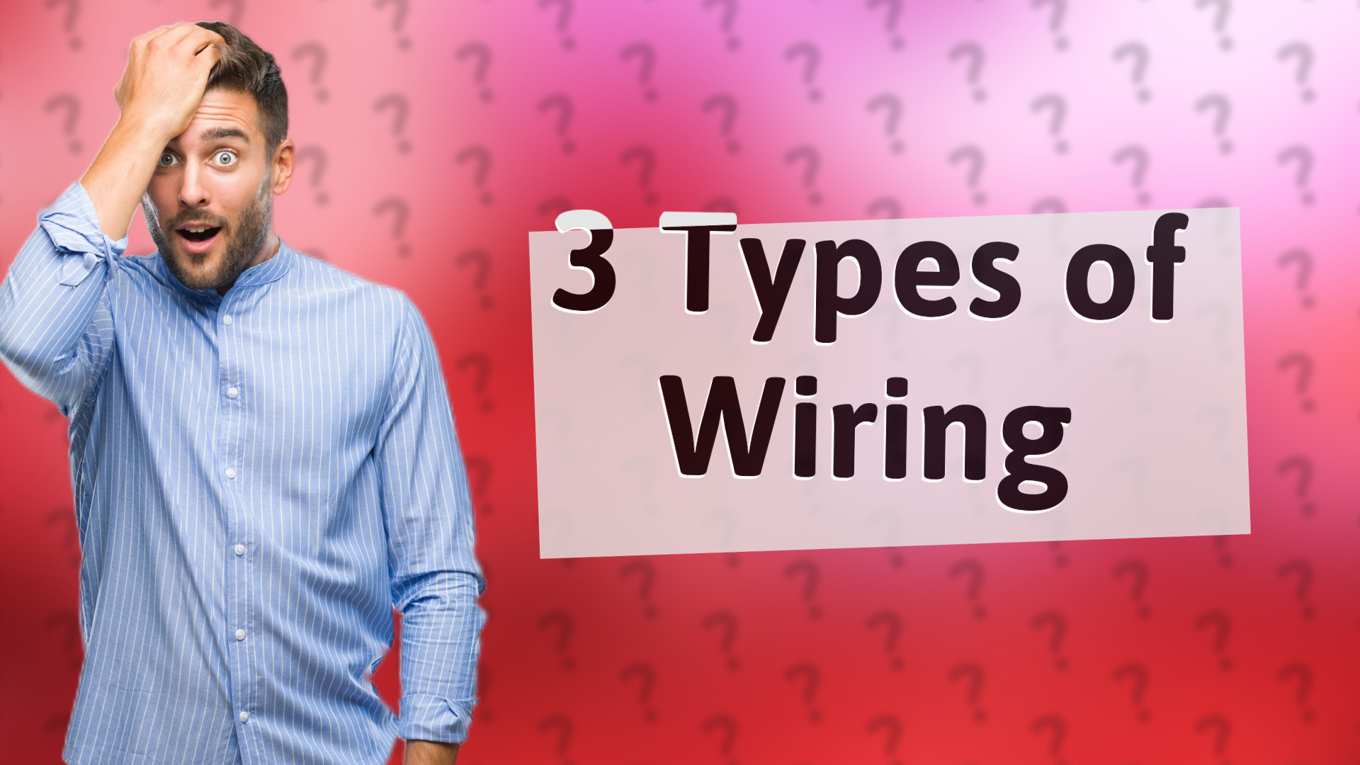 3 Types of Wiring