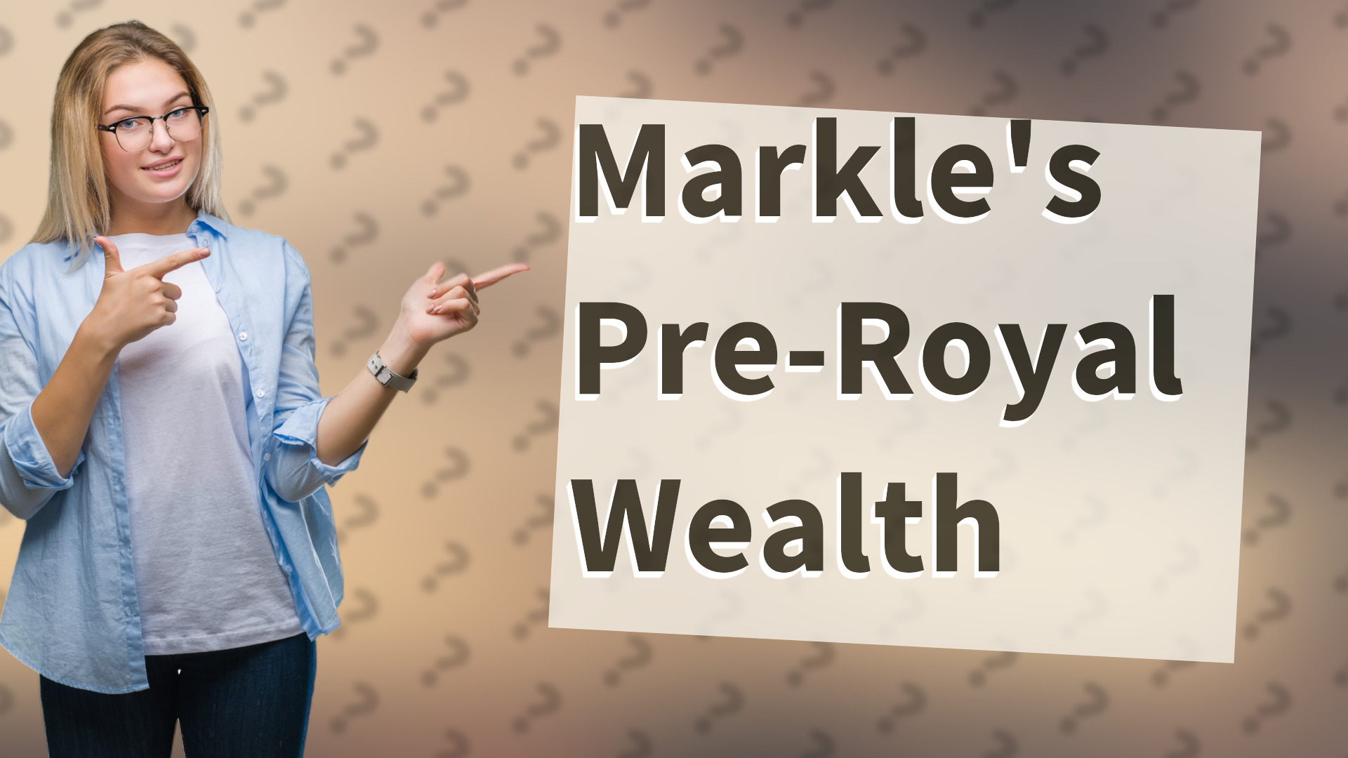 Markle's Pre-Royal Wealth