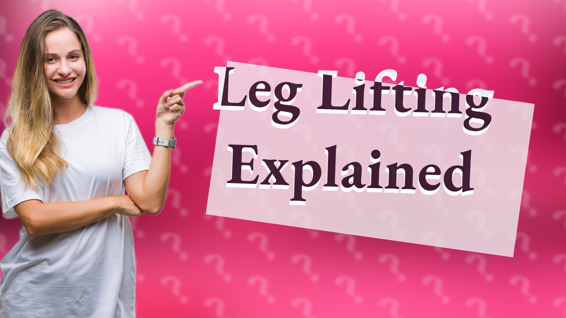 Leg Lifting Explained