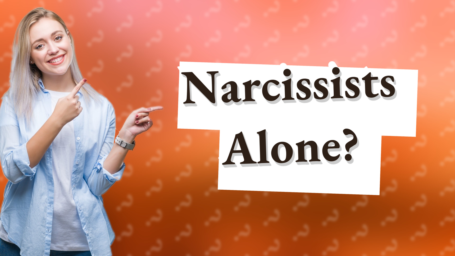Narcissists Alone?