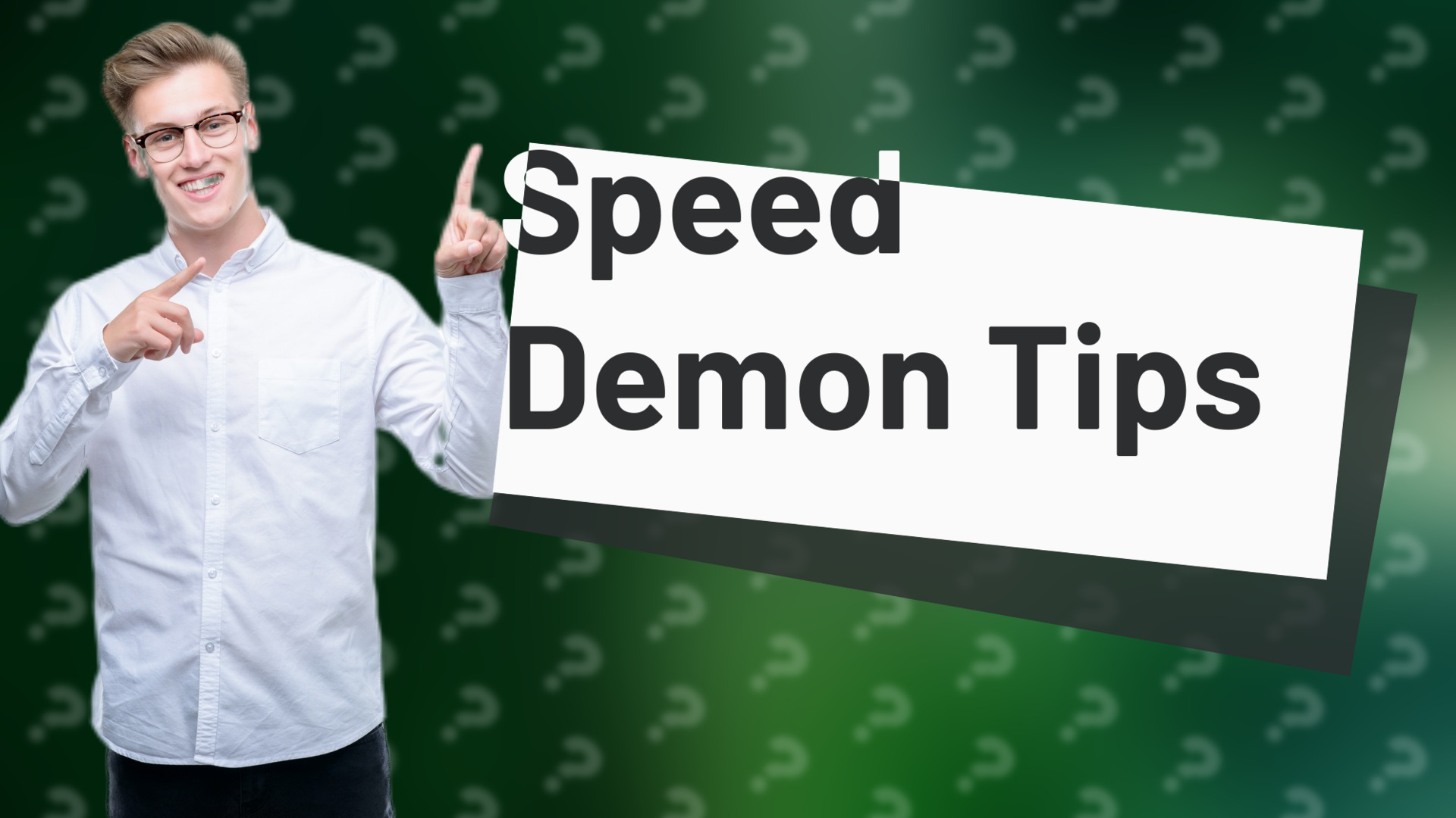 Speed Demon Tips