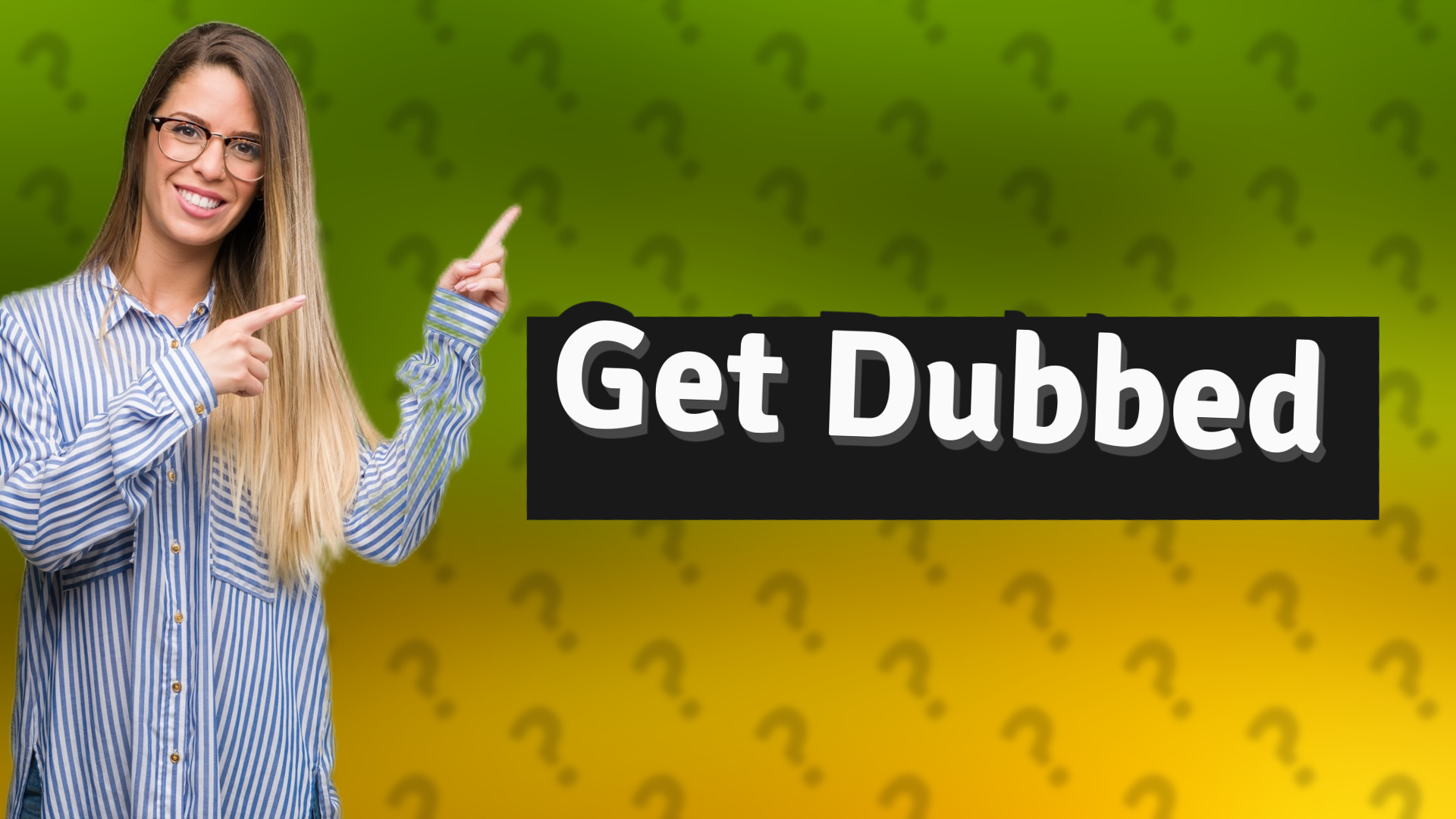 Get Dubbed