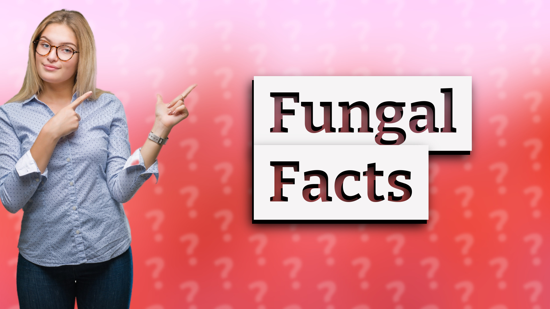 Fungal Facts