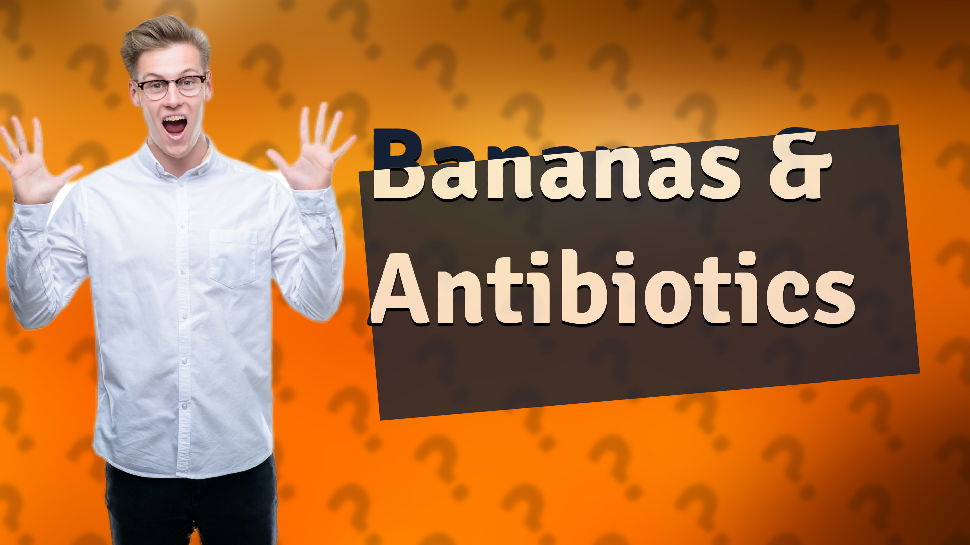 Bananas & Antibiotics