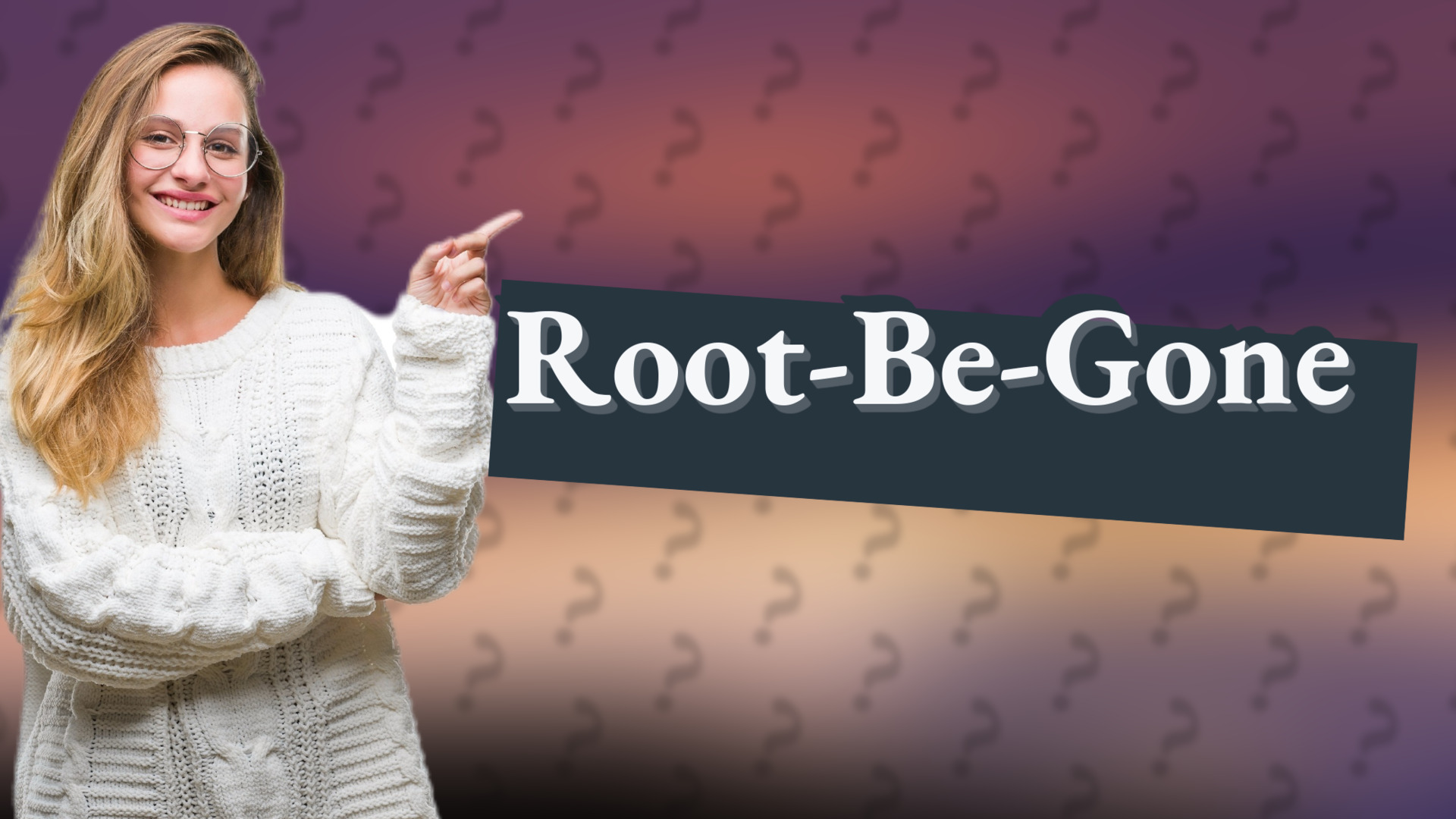 Root-Be-Gone