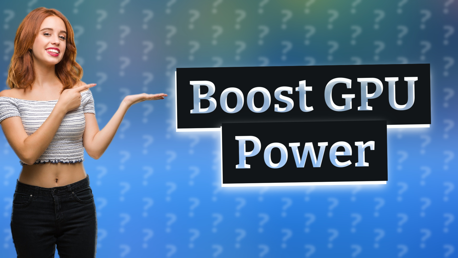 Boost GPU Power