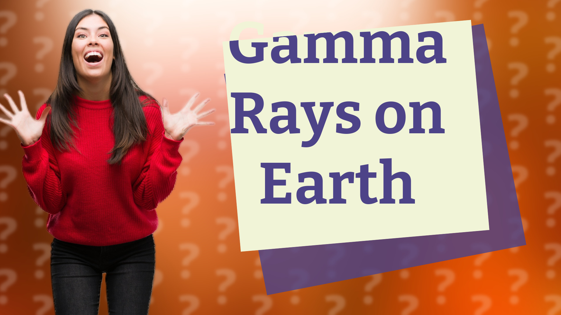 Gamma Rays on Earth