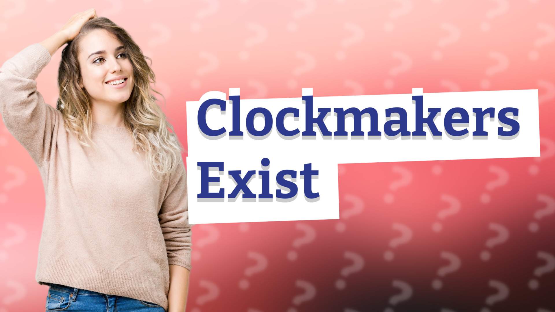 Clockmakers Exist