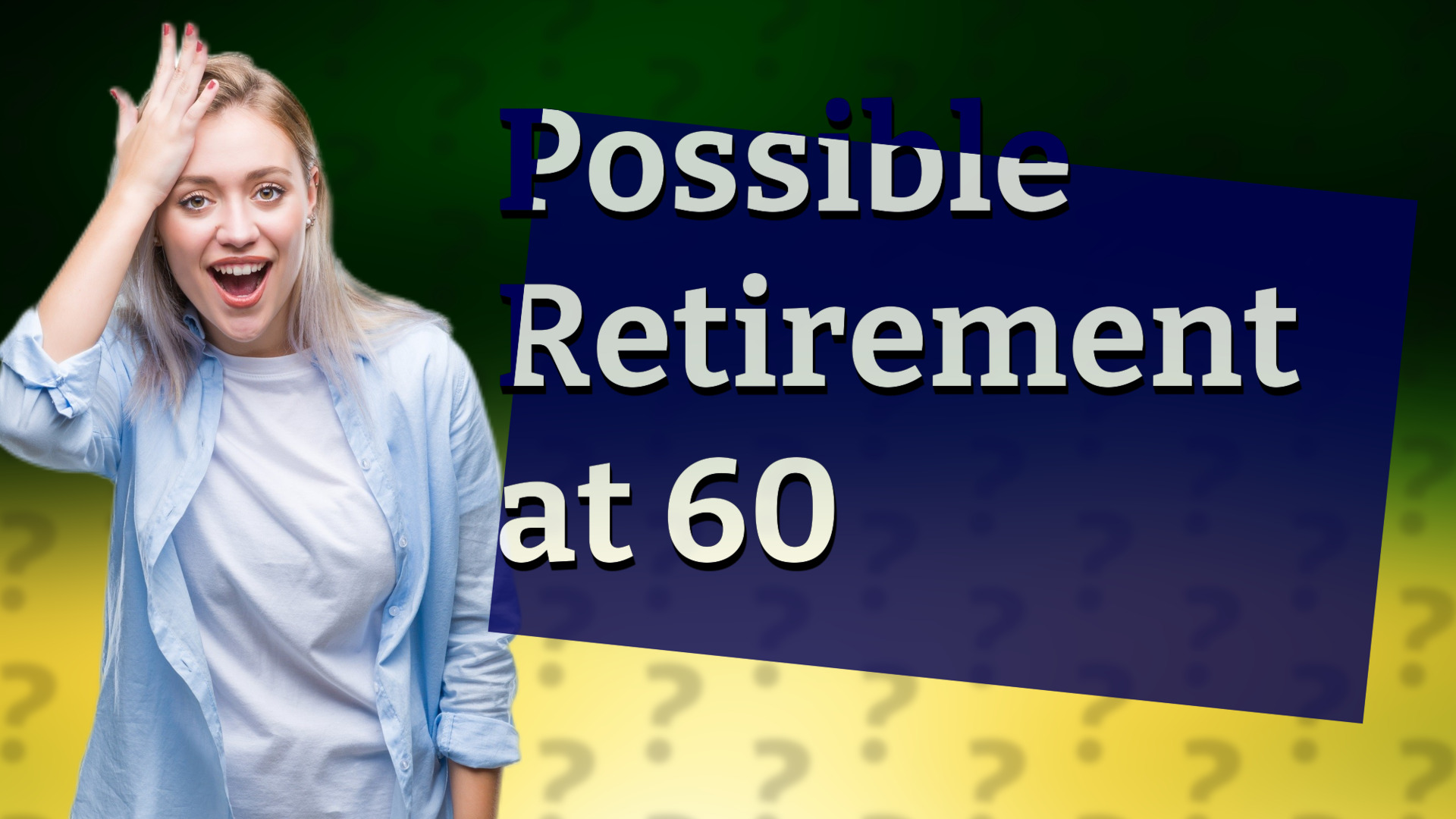 Possible Retirement at 60