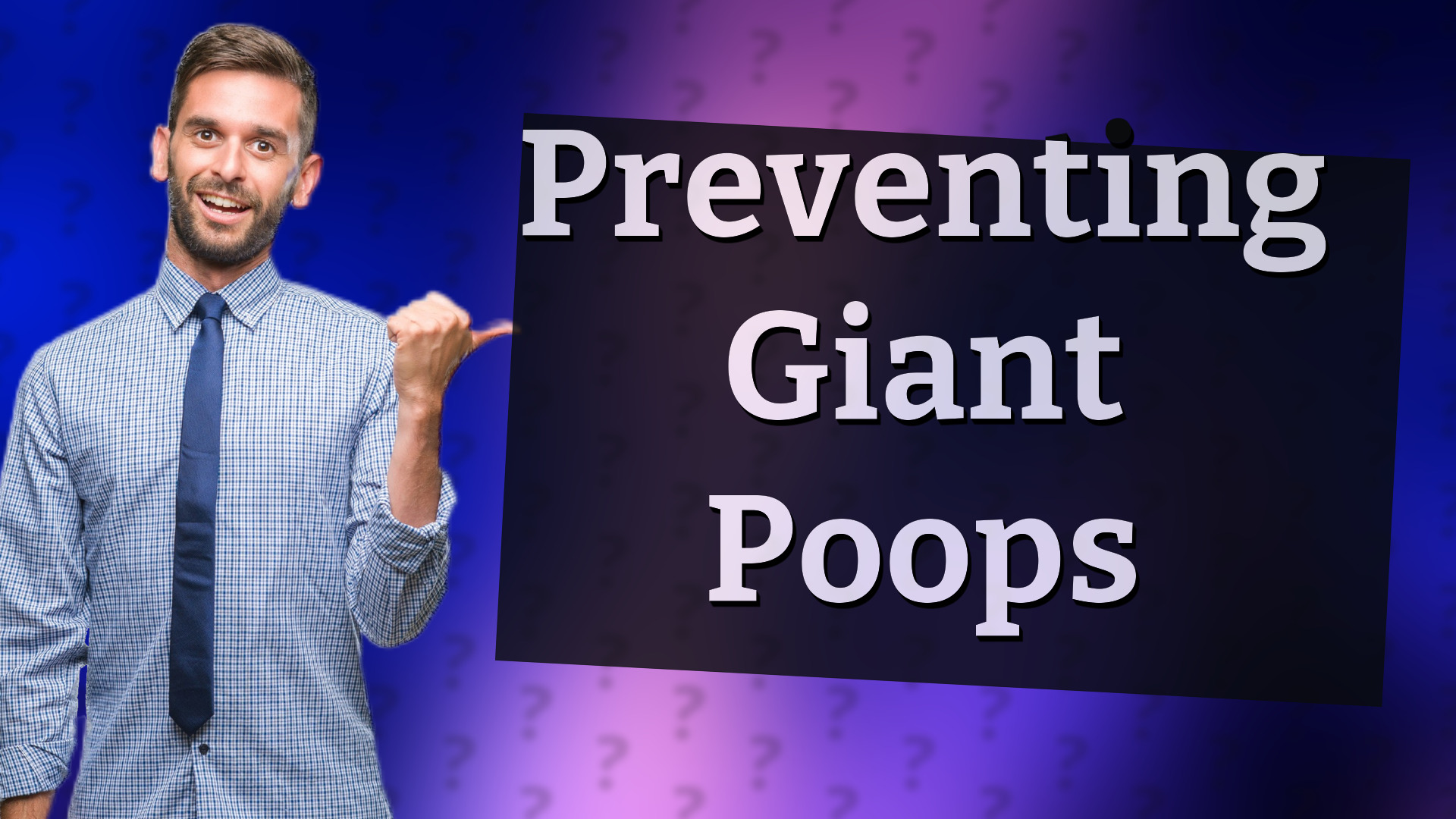 Preventing Giant Poops