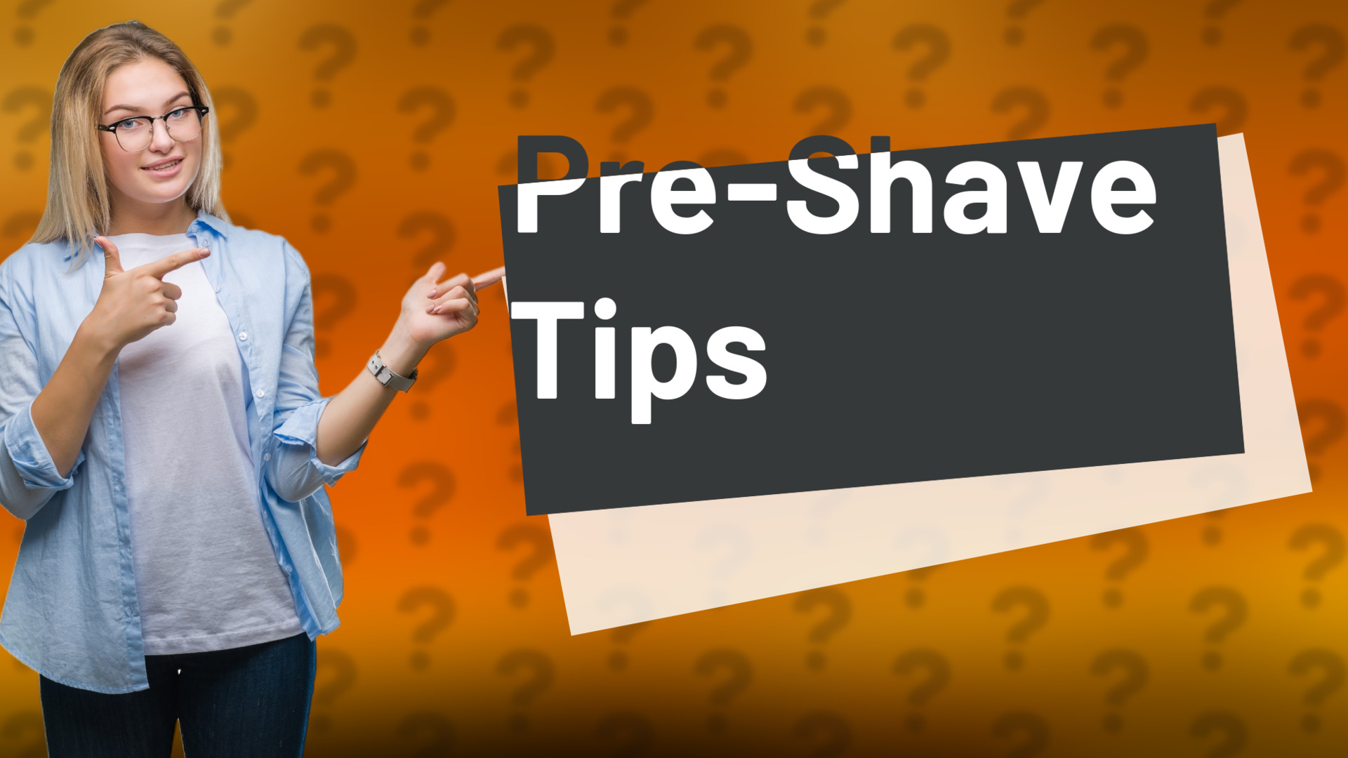 Pre-Shave Tips