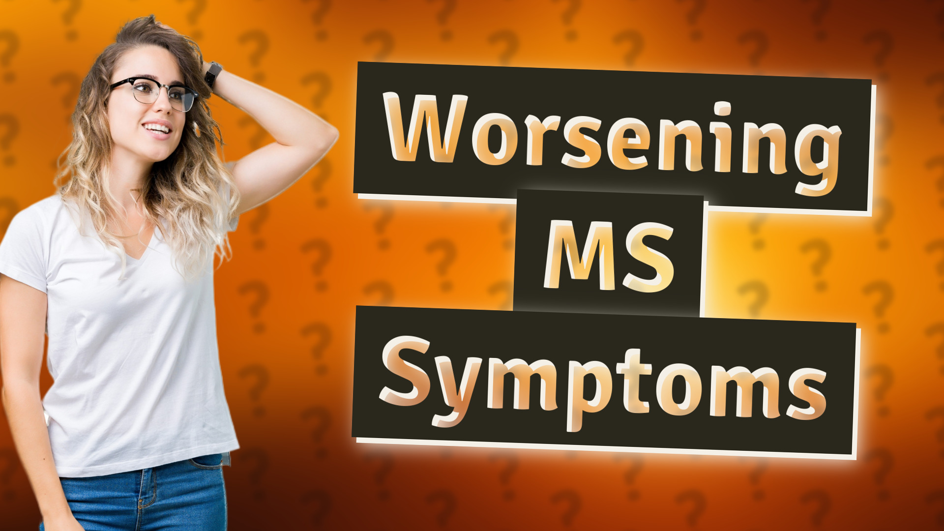 Worsening MS Symptoms