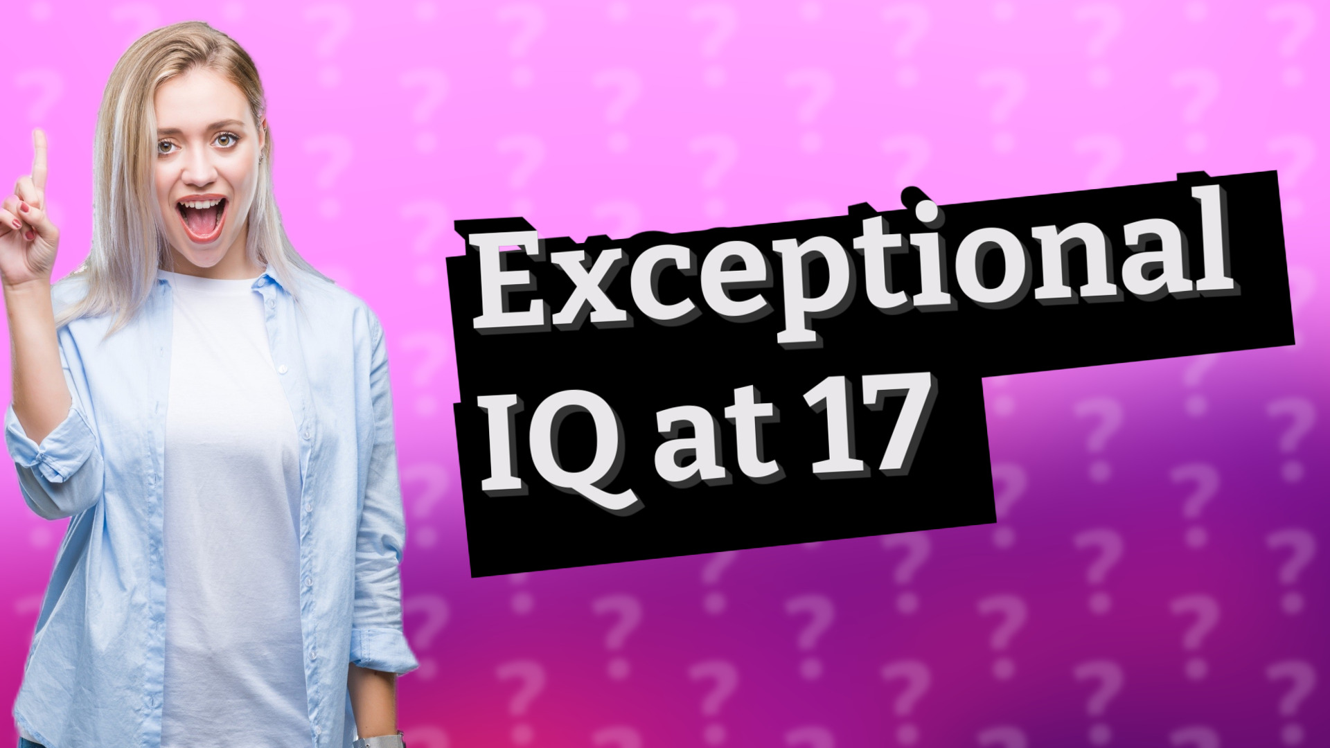 Exceptional IQ at 17