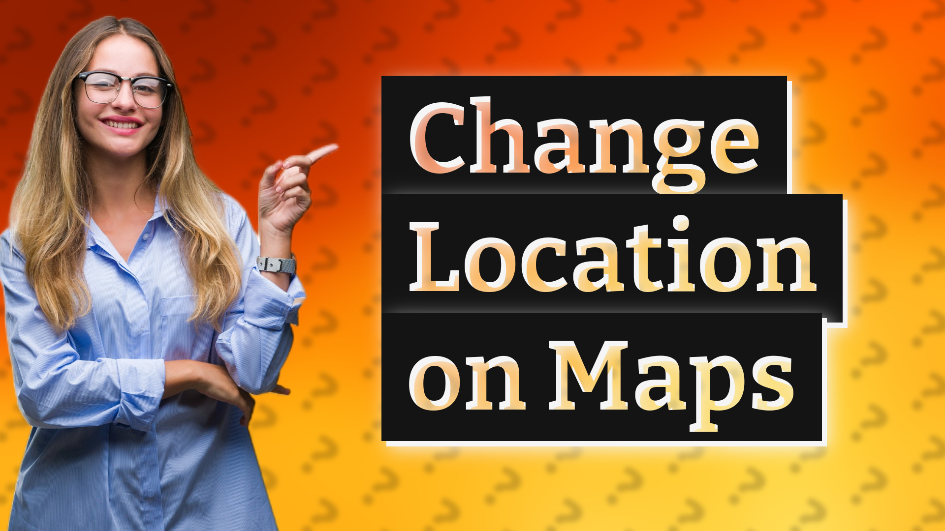 Change Location on Maps