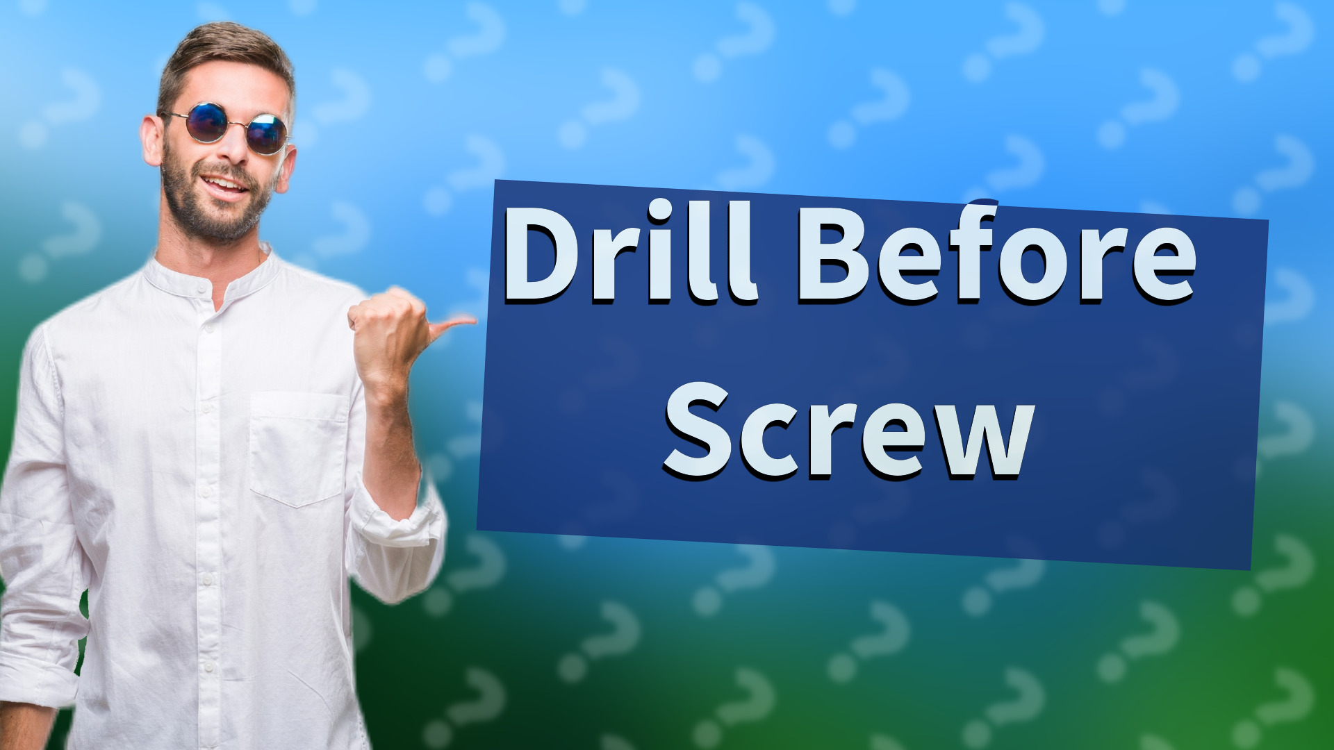 Drill Before Screw