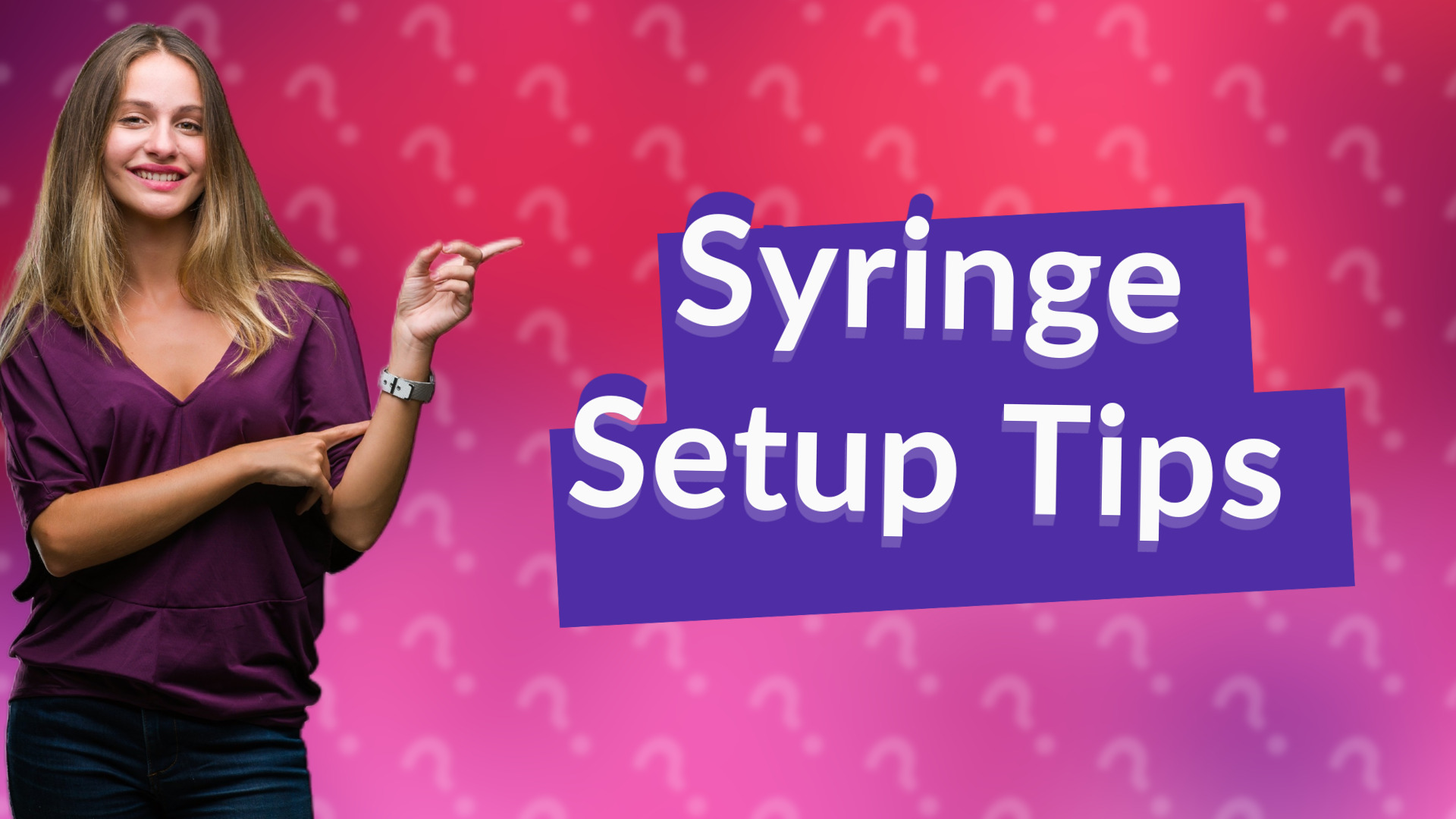 Syringe Setup Tips