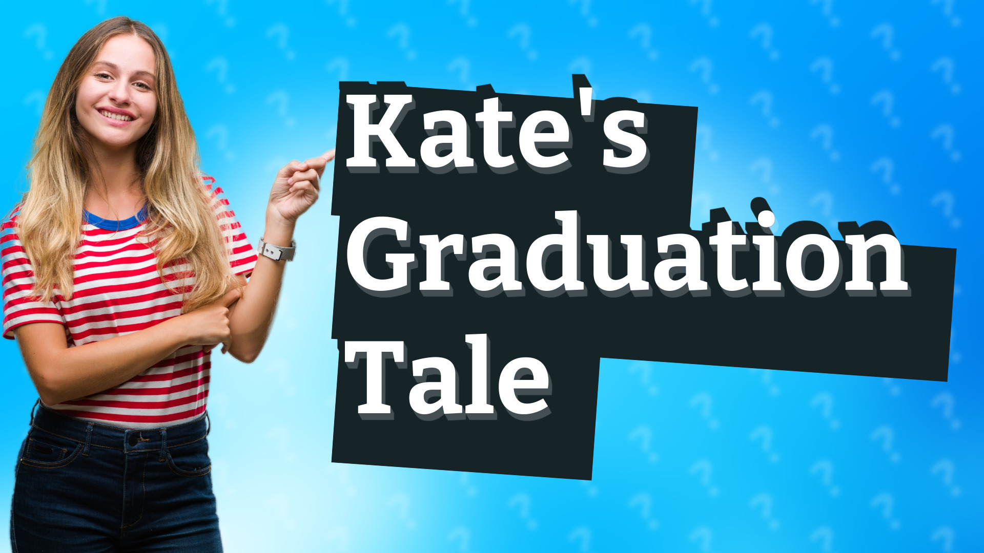 Kate's Graduation Tale
