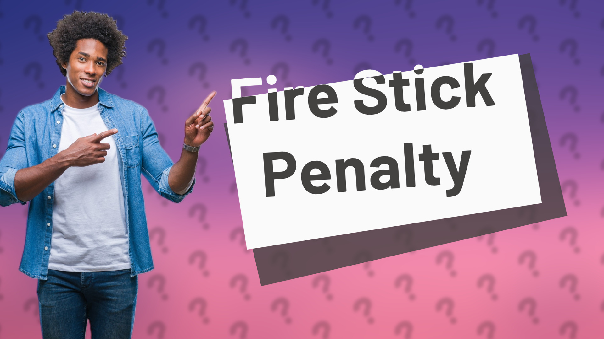 Fire Stick Penalty