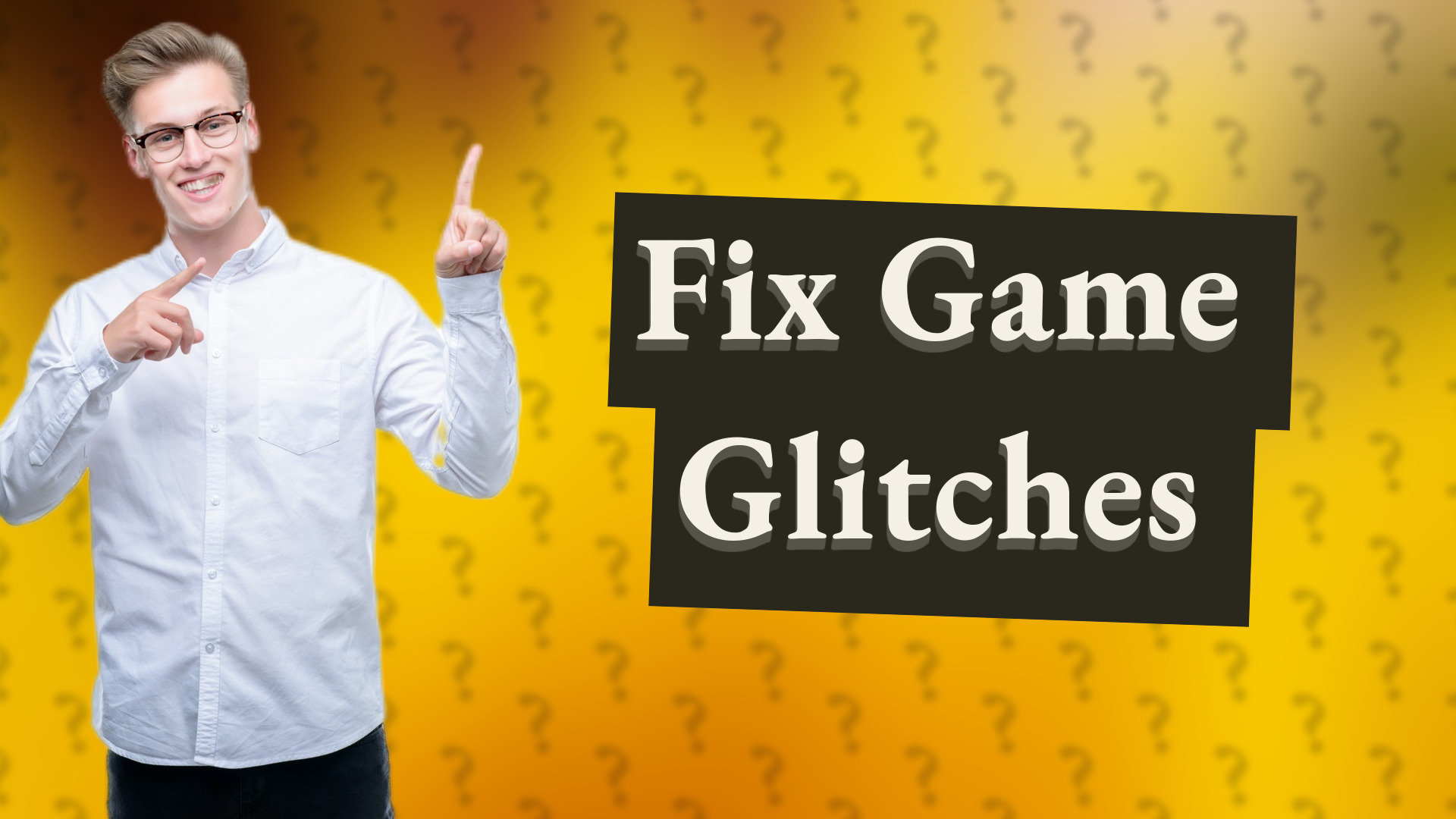 Fix Game Glitches