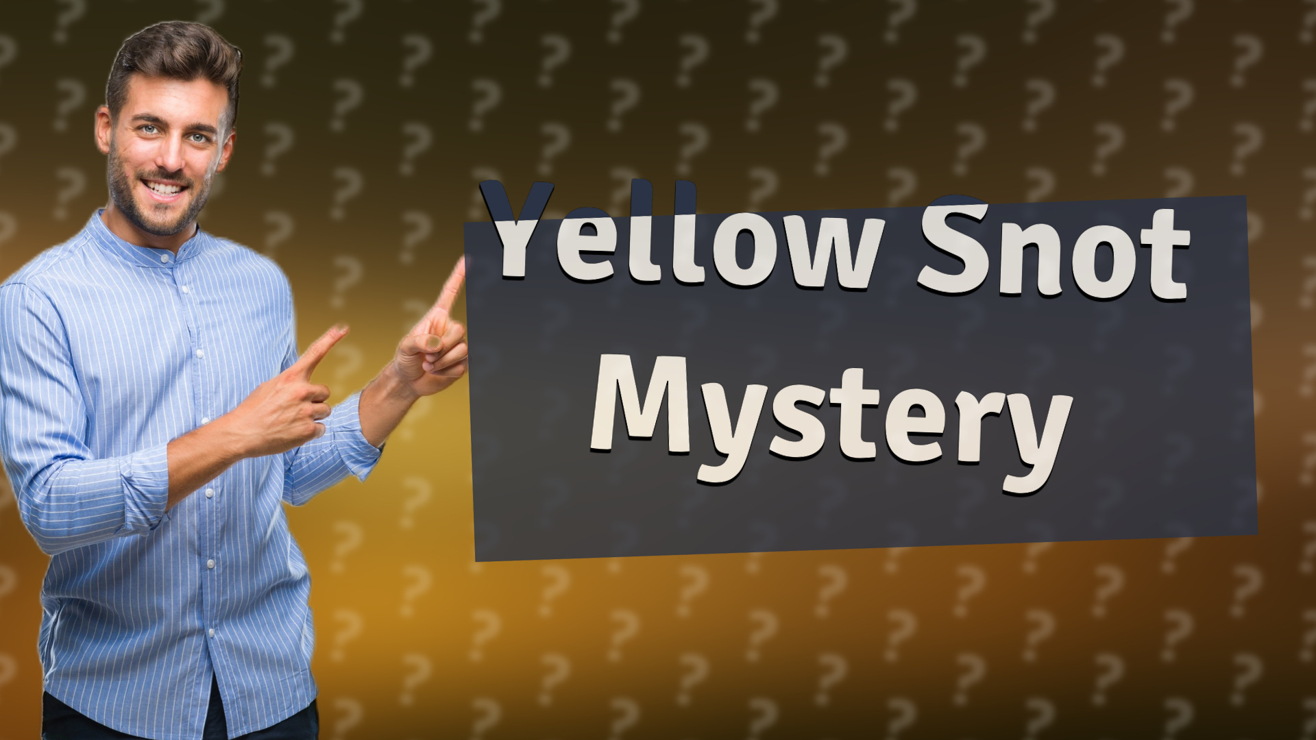 Yellow Snot Mystery