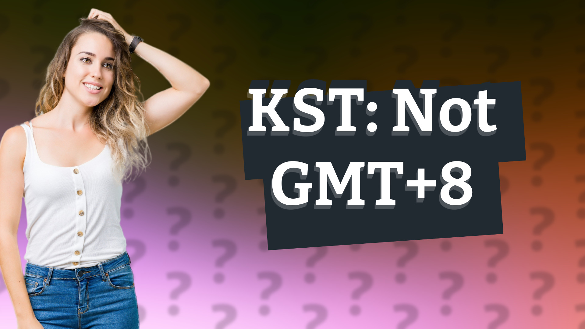 KST: Not GMT+8