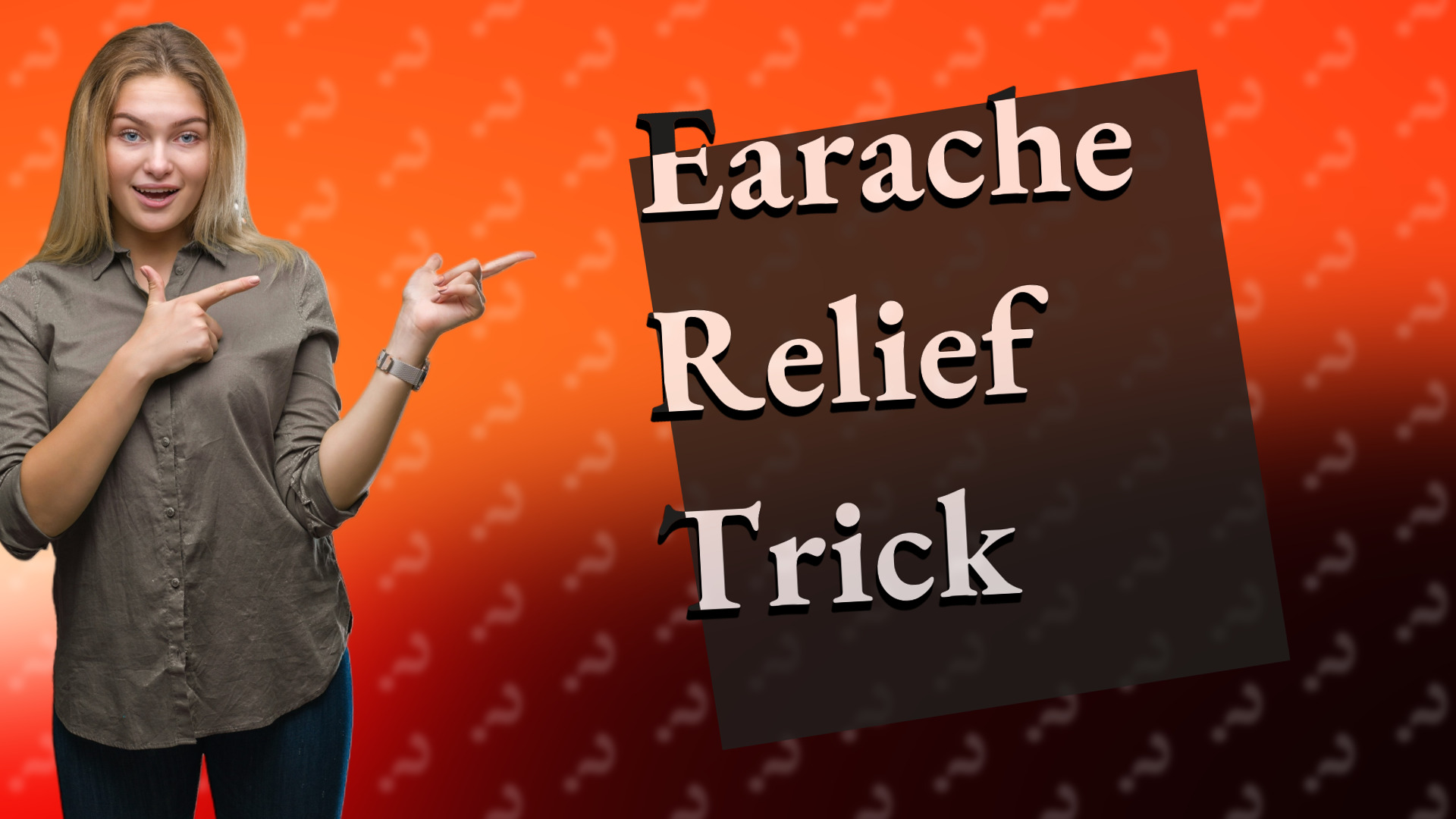Earache Relief Trick