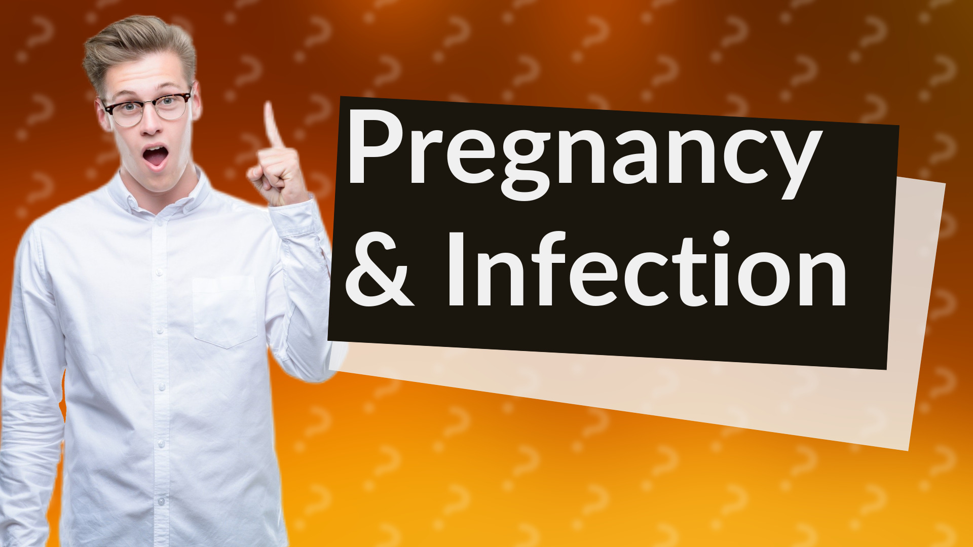 Pregnancy & Infection