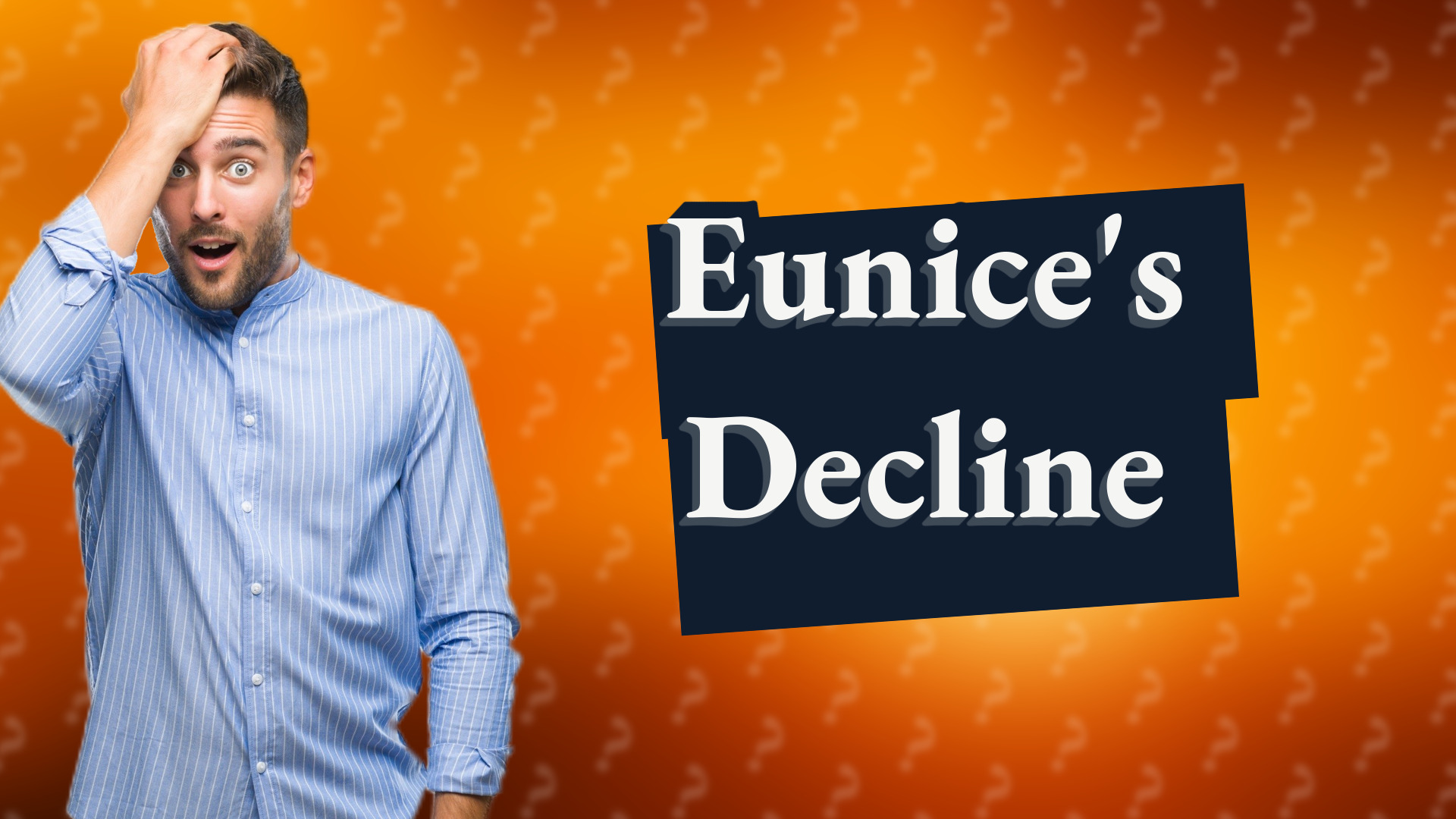 Eunice's Decline