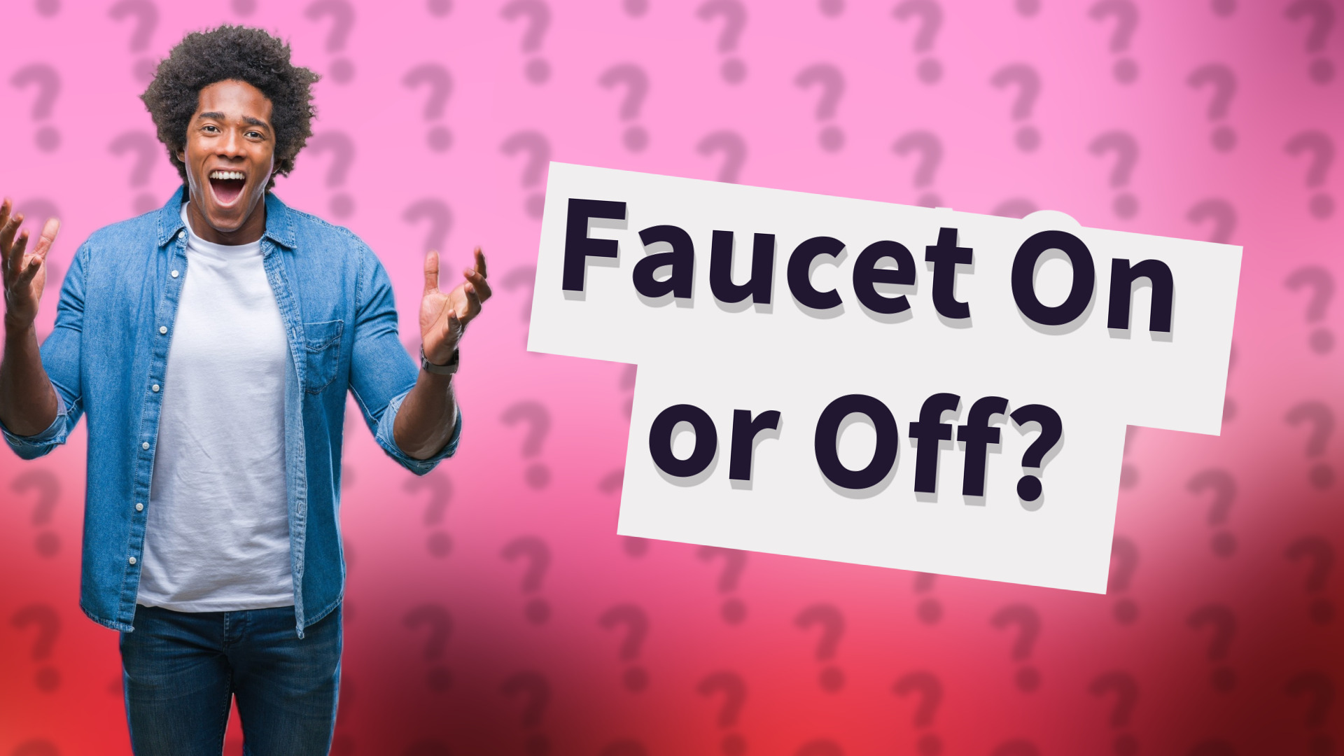 Faucet On or Off?