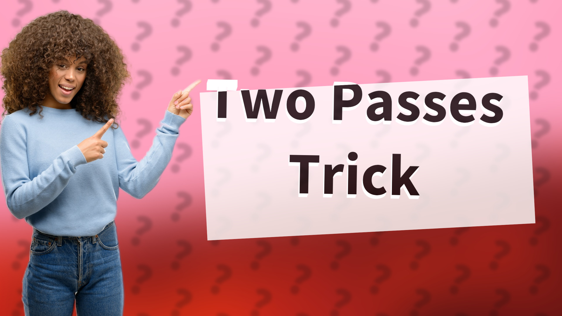 Two Passes Trick
