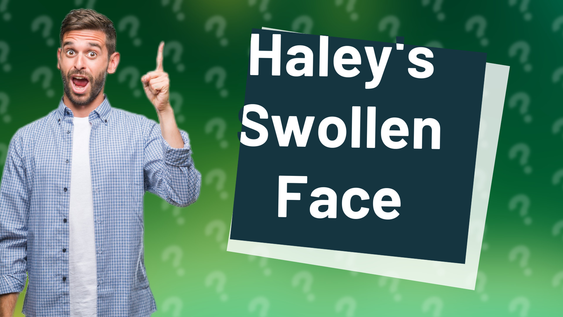 Haley's Swollen Face
