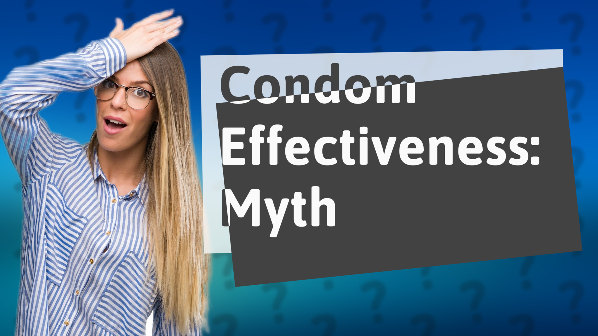 Condom Effectiveness: Myth