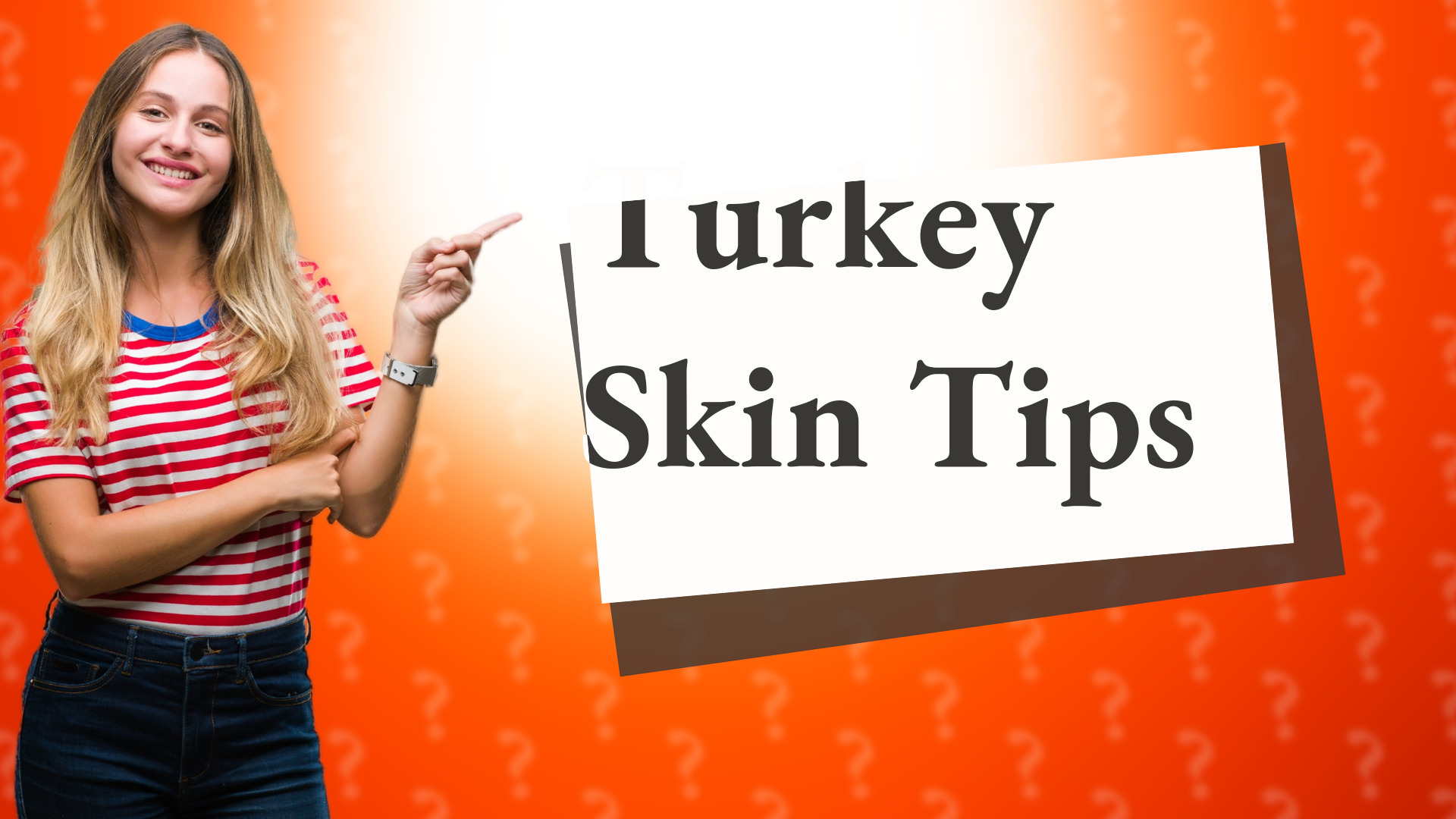 Turkey Skin Tips