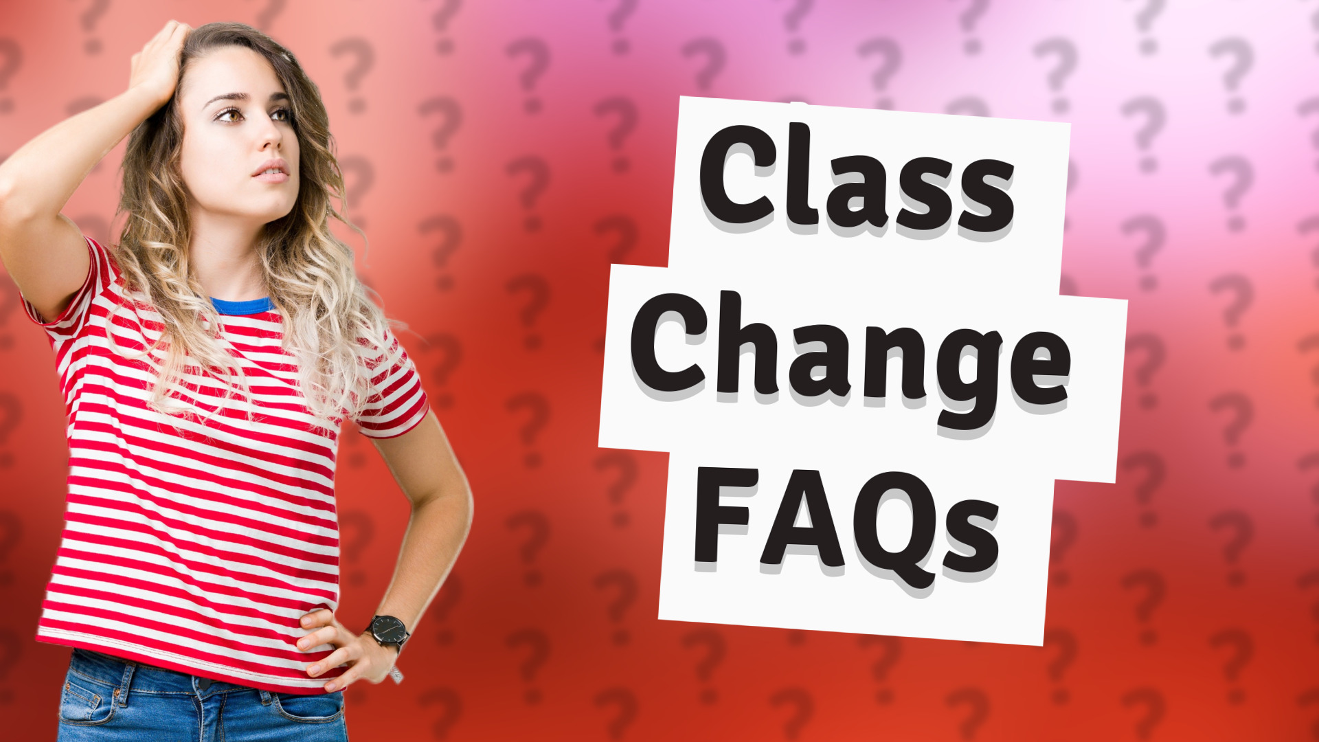 Class Change FAQs