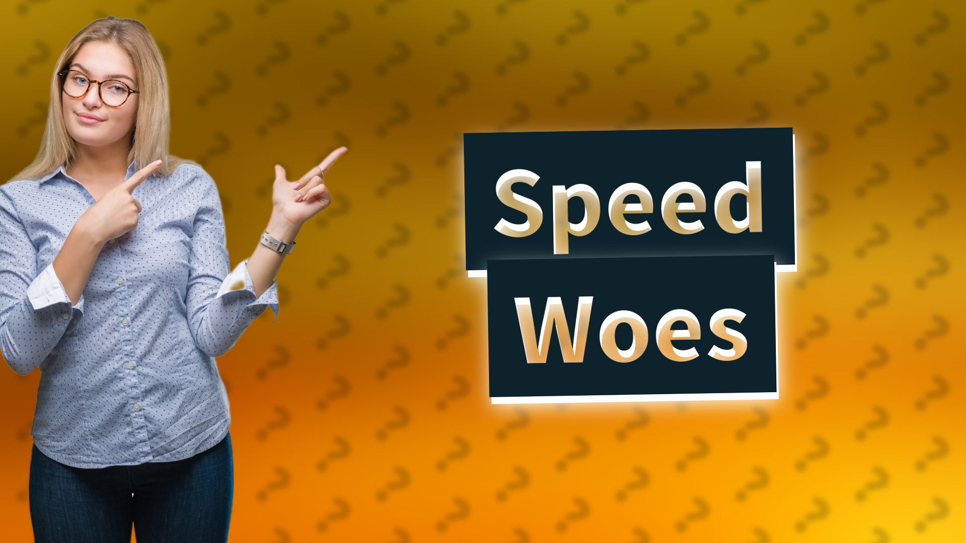 Speed Woes
