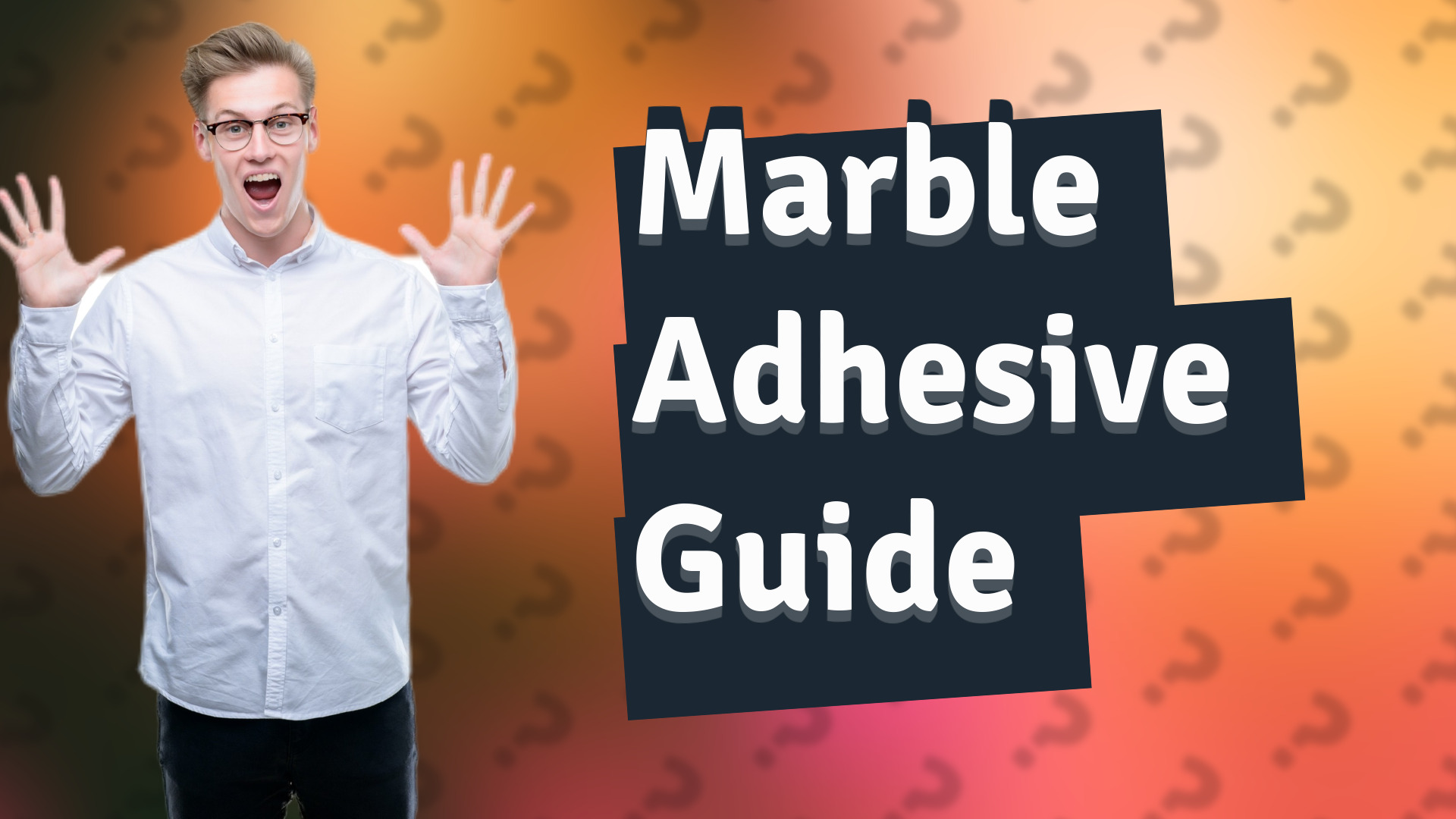 Marble Adhesive Guide