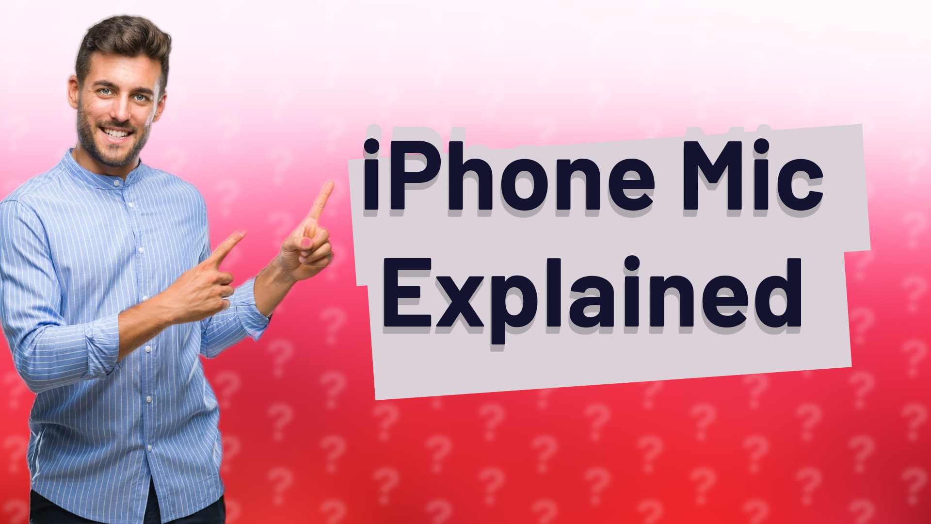 iPhone Mic Explained