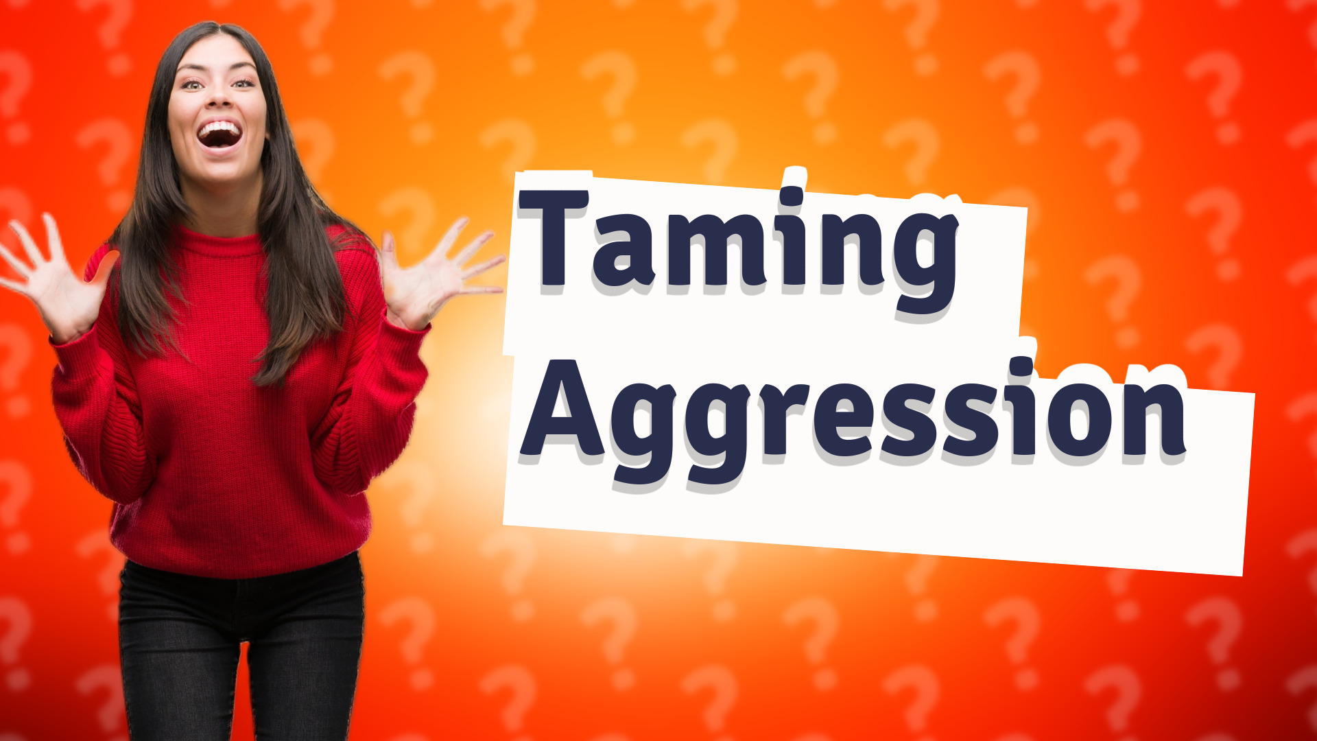 Taming Aggression