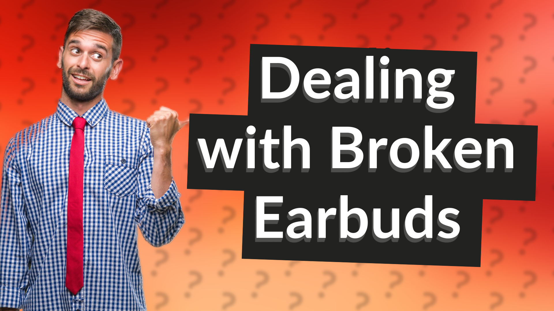 Dealing with Broken Earbuds