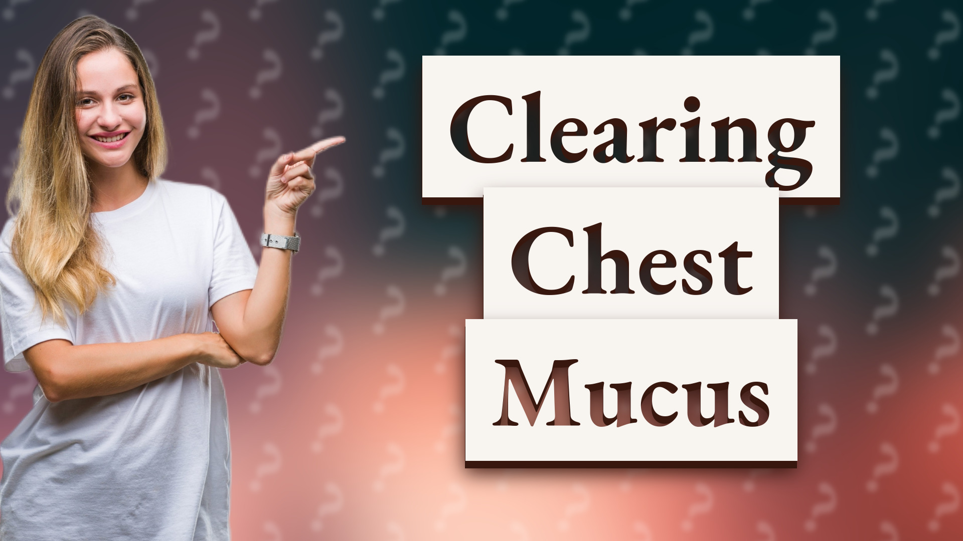 Clearing Chest Mucus