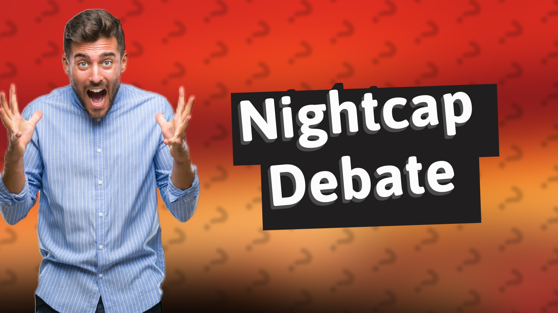 Nightcap Debate